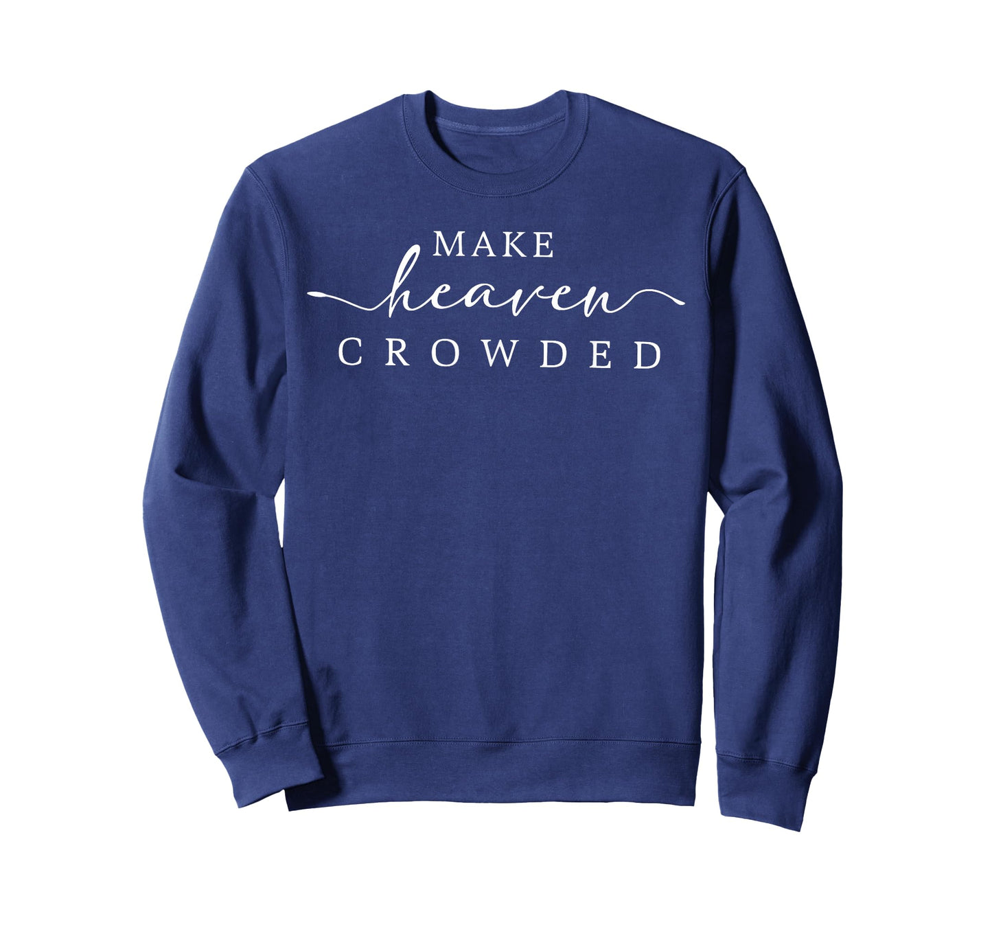 Make Heaven Crowded Jesus Bible Verse Faith Christian Trendy T-Shirt