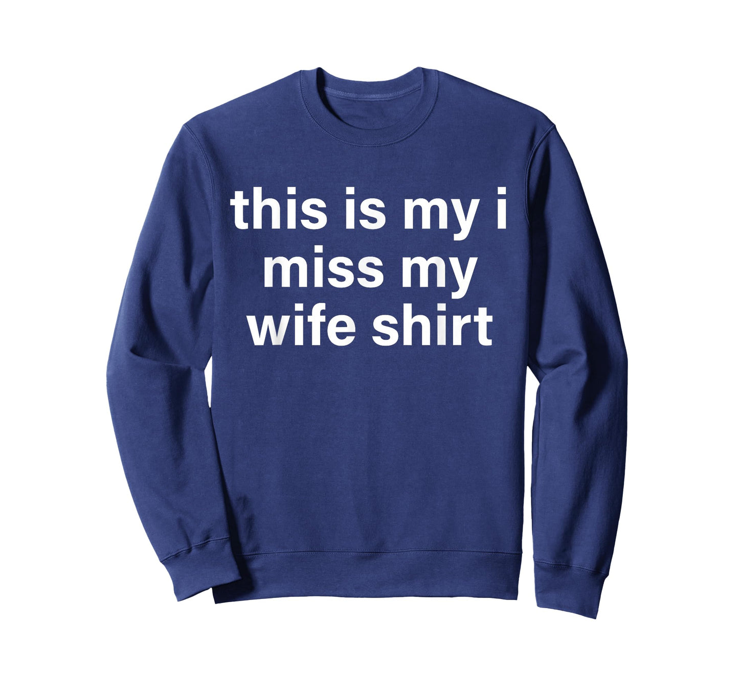 This is My I Miss My Wife Shirt Funny Husband Saying Quote T-Shirt