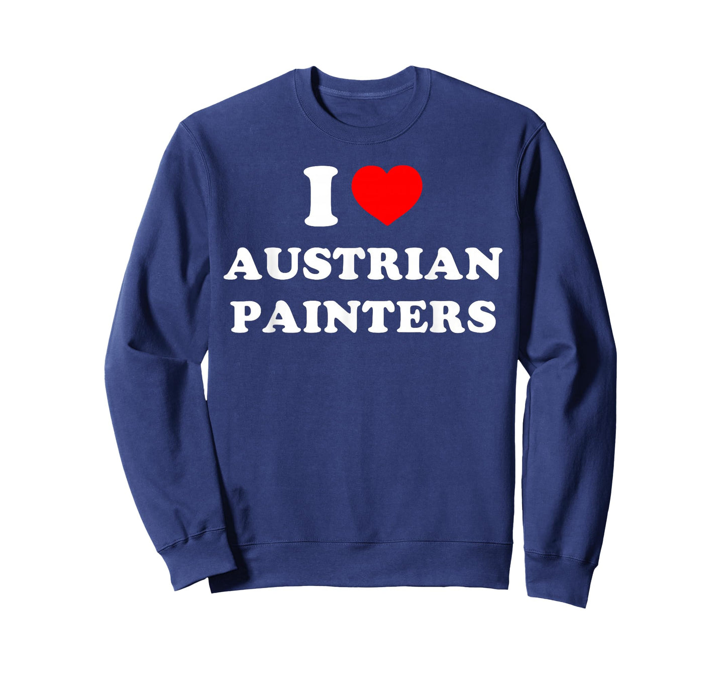 I Love Austrian Painters Funny Quote T-Shirt