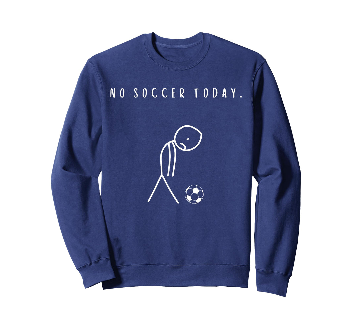No Soccer Today Funny Football Lover T-Shirt