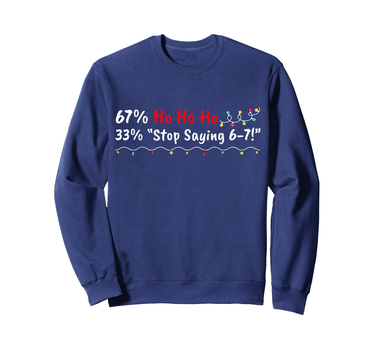 67% Ho Ho Ho 33% Stop Saying 6-7 Funny Christmas 67 Teacher T-Shirt