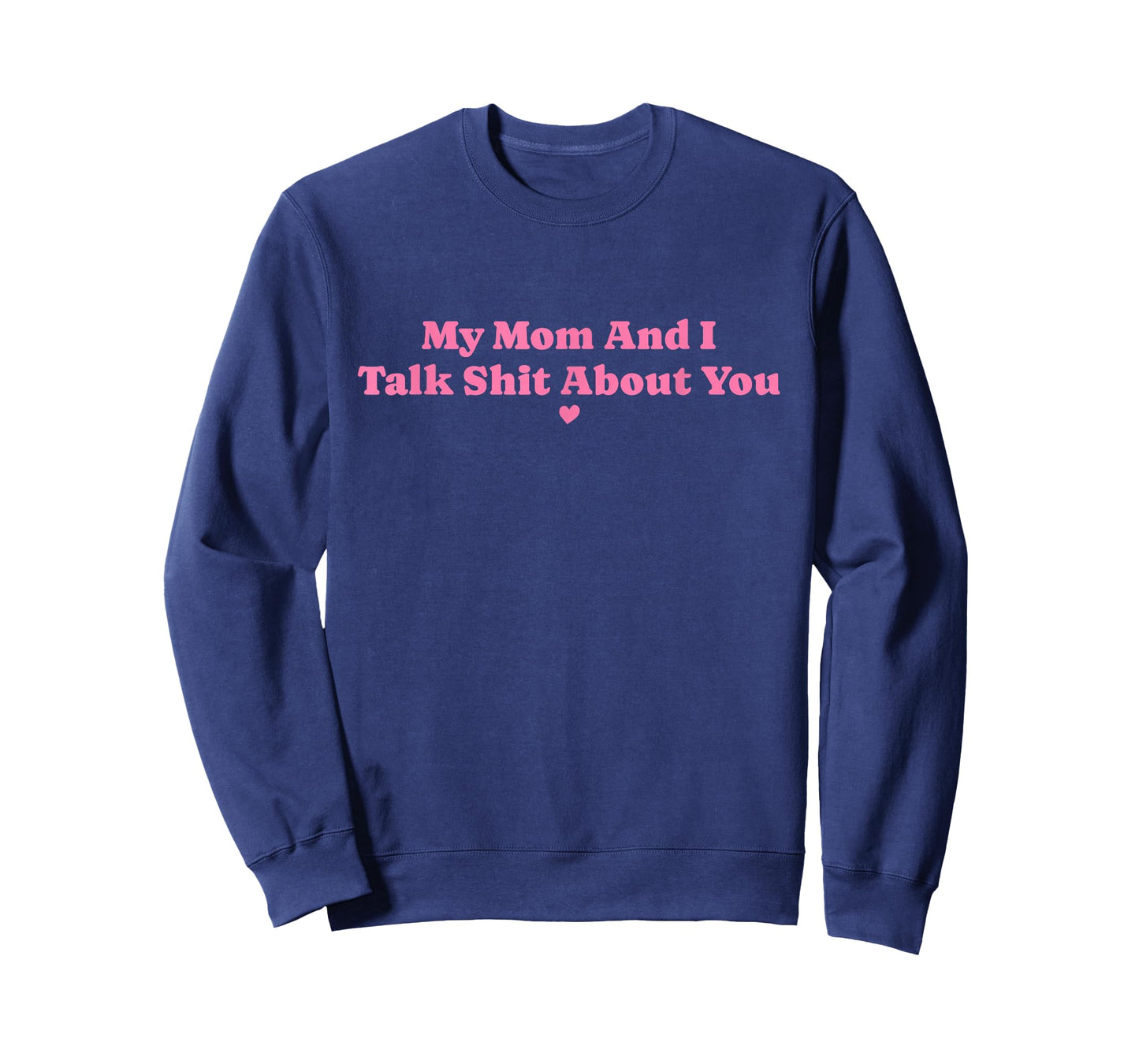 My Mother and I Talk Shit About You Funny Mom Matching T-Shirt