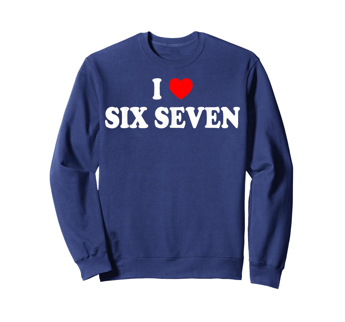 I Love Six Seven I Heart 67 Funny Meme T-Shirt