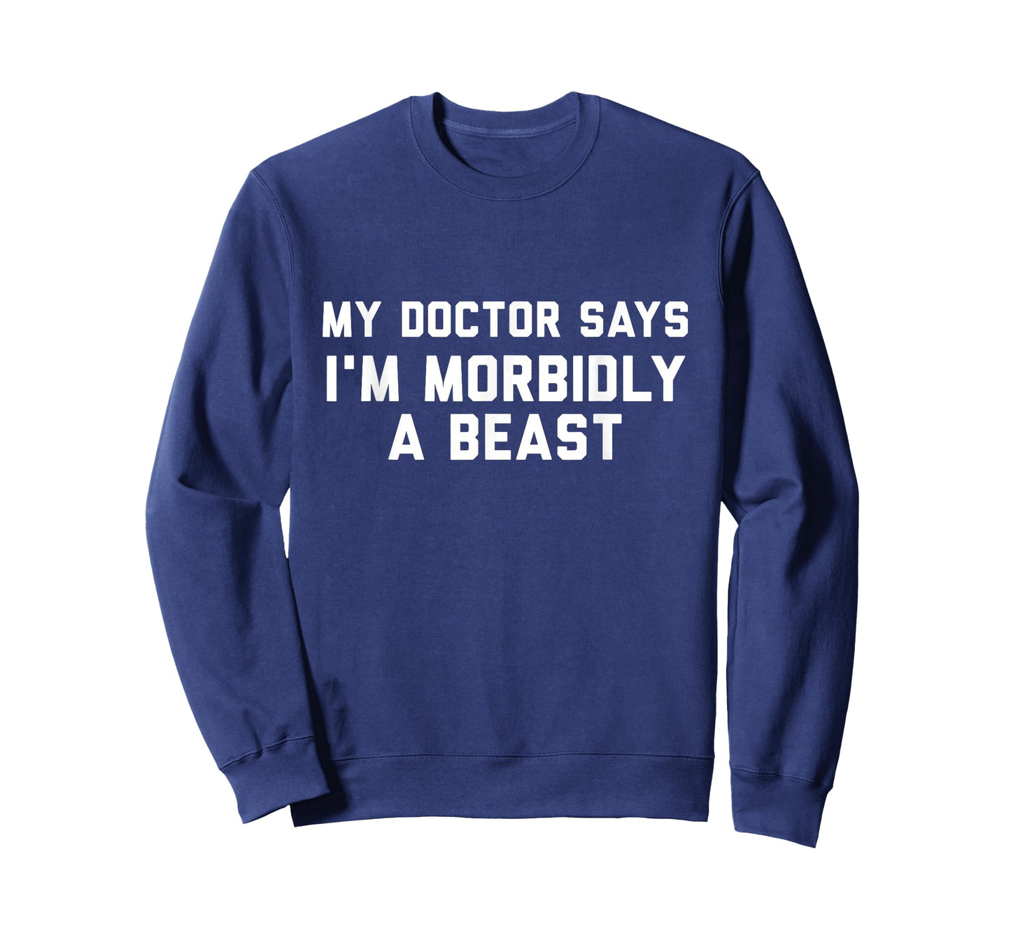 Funny Shirts My Doctor Says I'm Morbidly A Beast T-Shirt