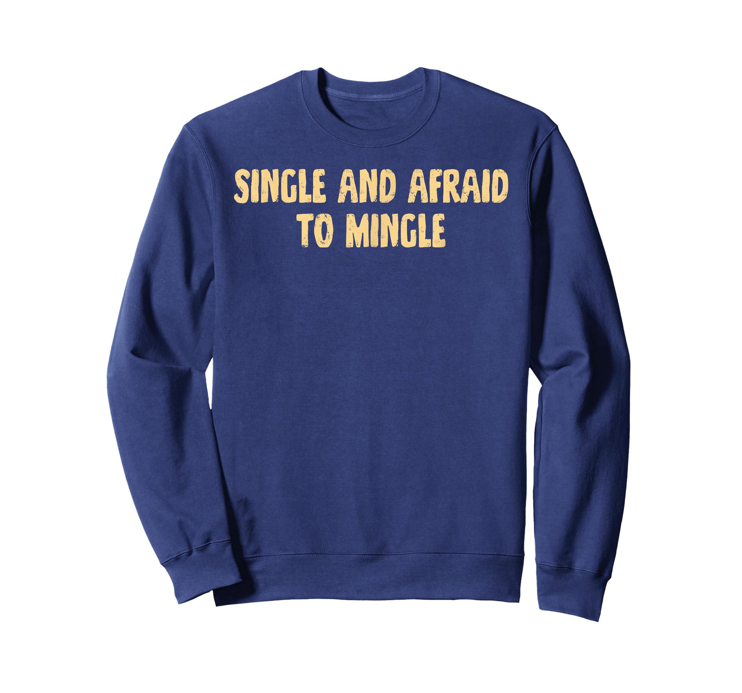 Single, and Afraid, to Mingle, Love, Cute T-Shirt