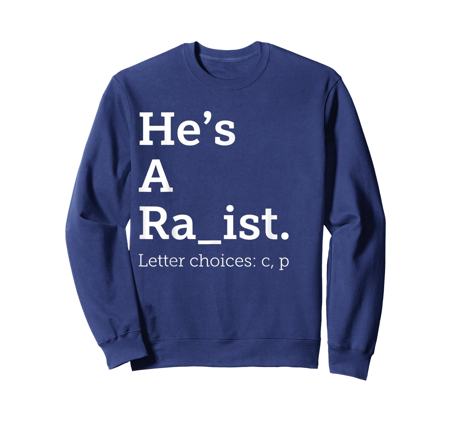 He's A Ra ist Letter Choice Funny Quote T-Shirt