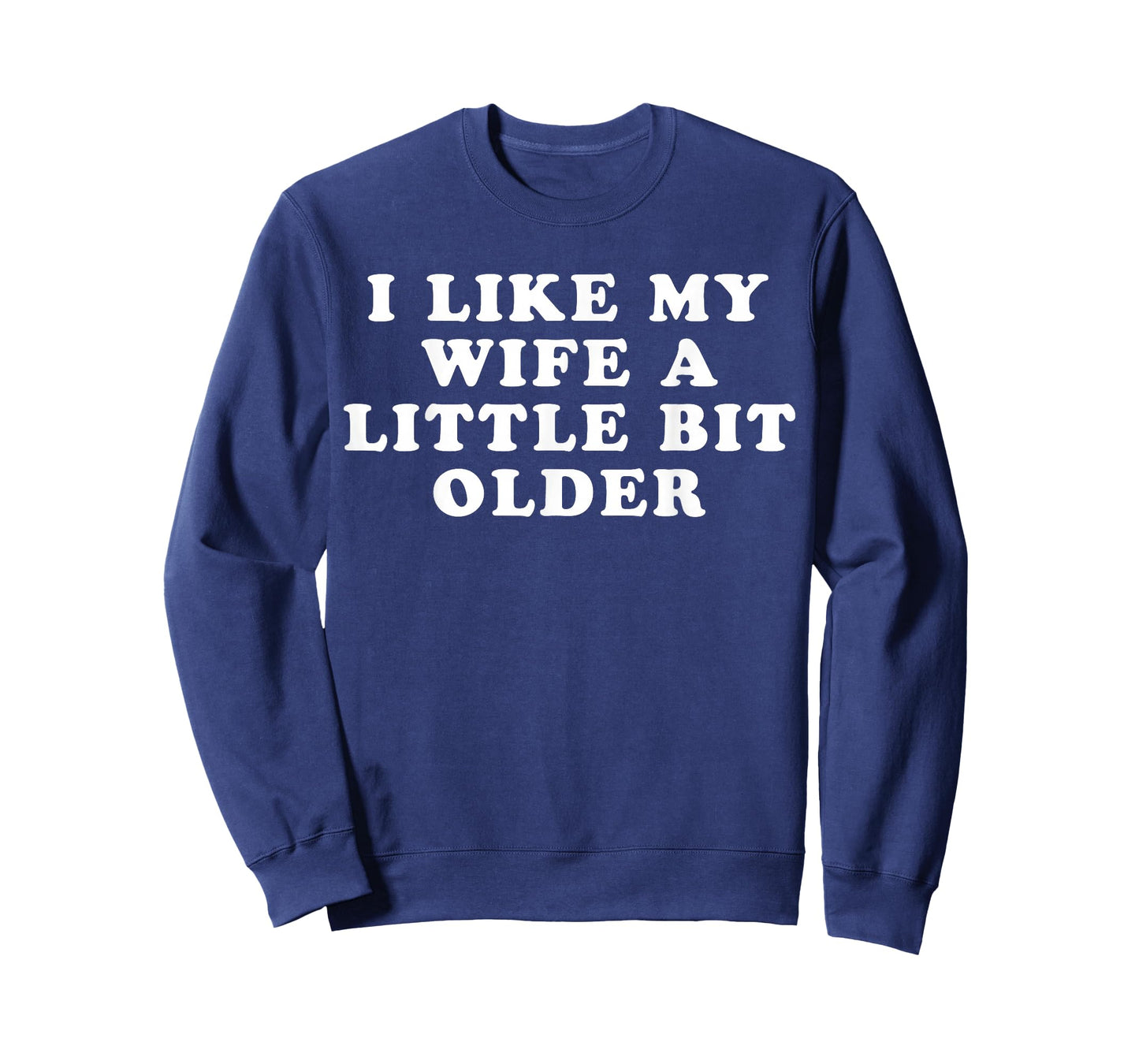 i Like My Wife a Little bit Older T-Shirt