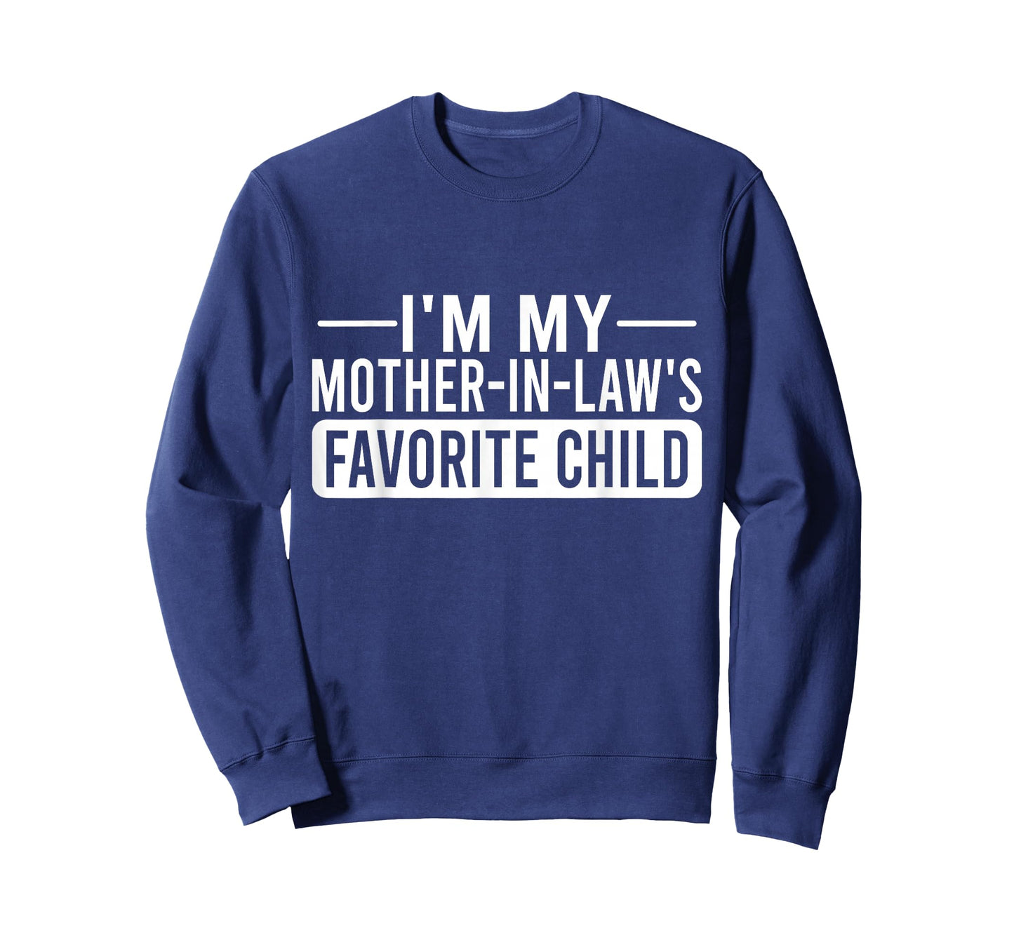 I'm My Mother in Law's Favorite Child Funny Family Humor T-Shirt
