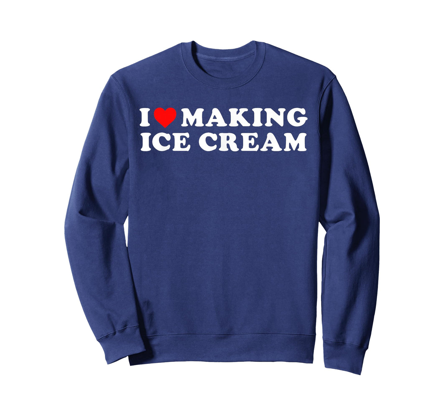I Love Making Ice Cream Funny Quote T-Shirt