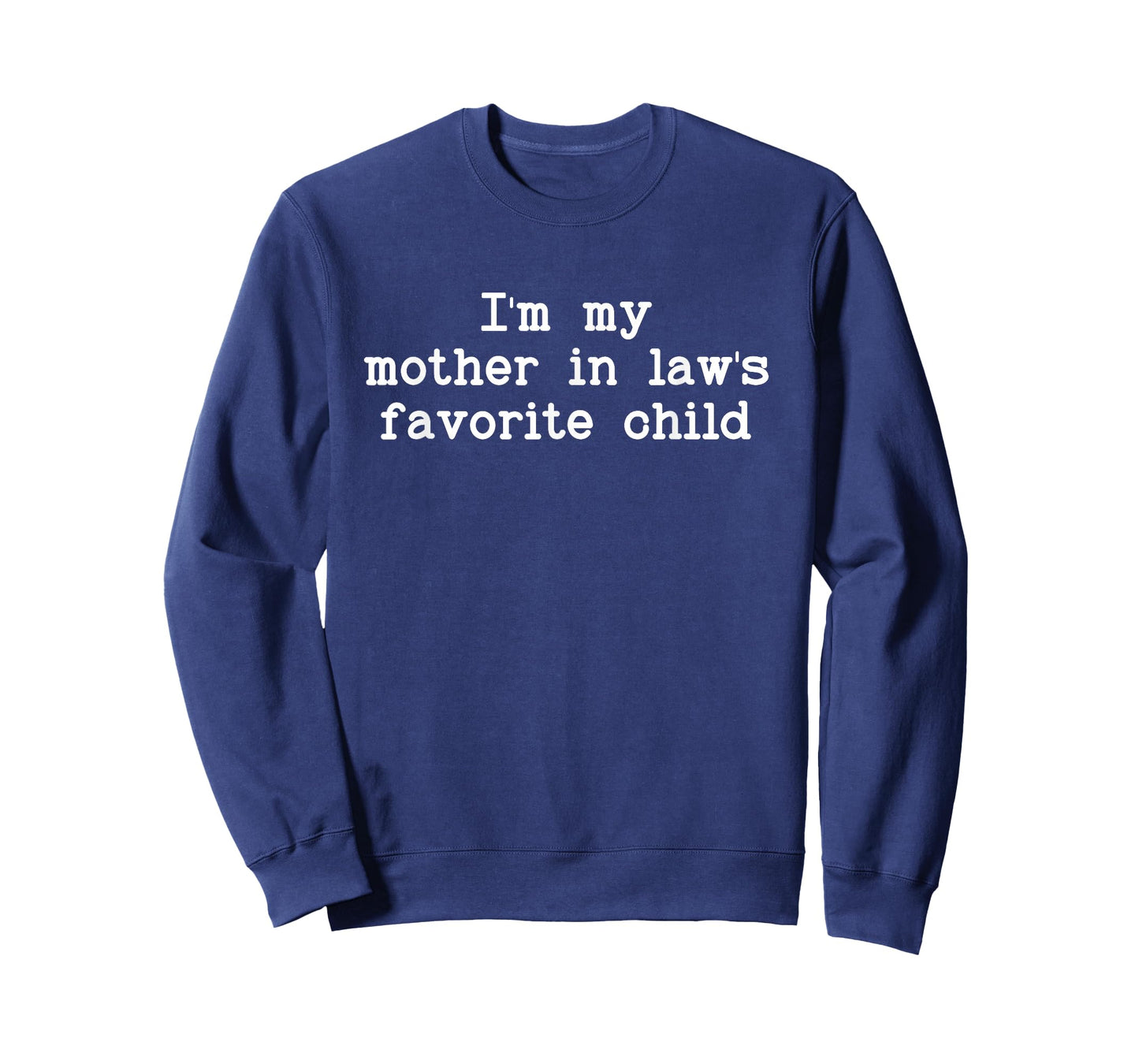 I'm My Mother in Law's Favorite Child, Funny Son in Law T-Shirt