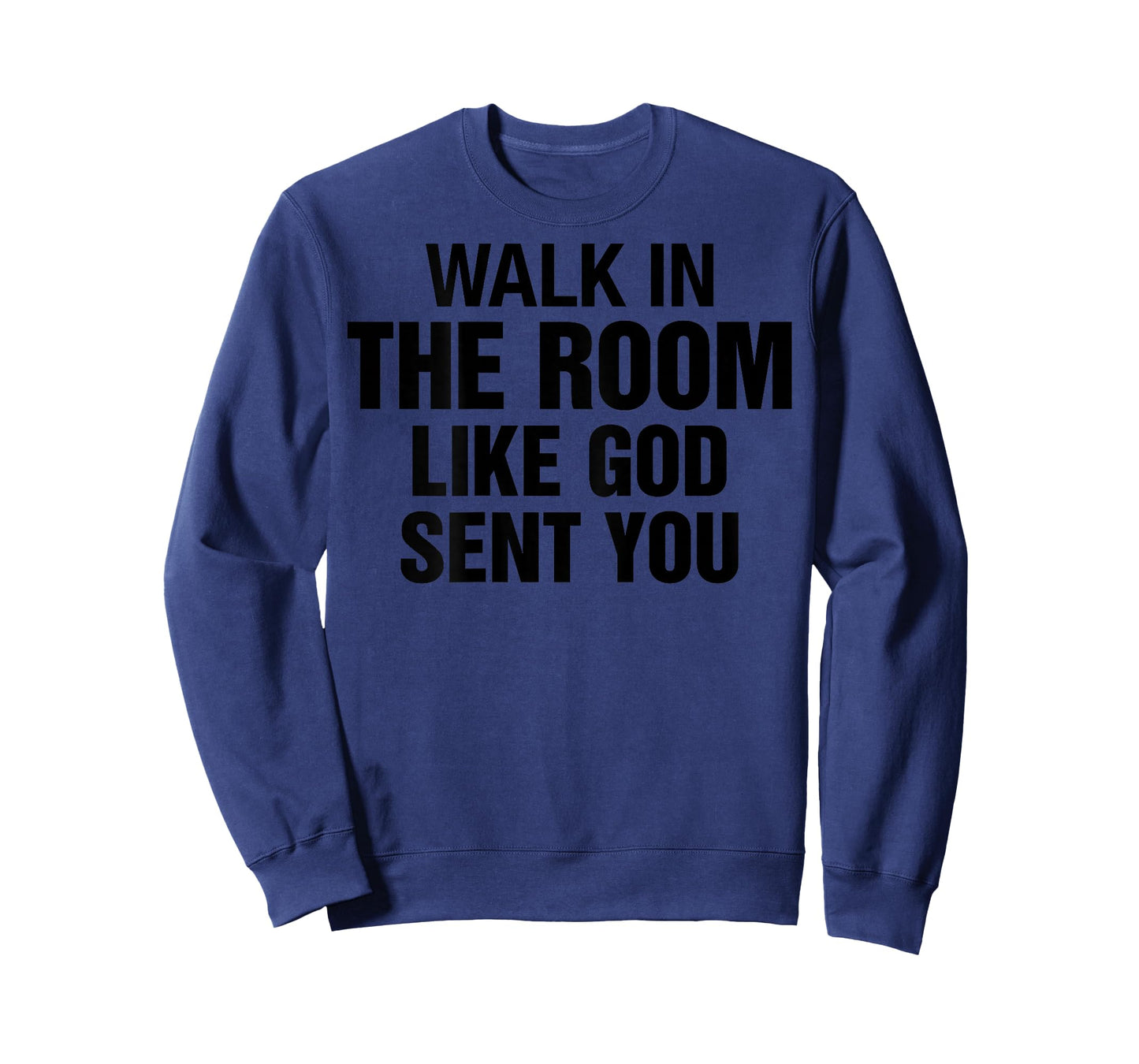 Walk in The Room Like Christian God Sent You Saying On Back T-Shirt