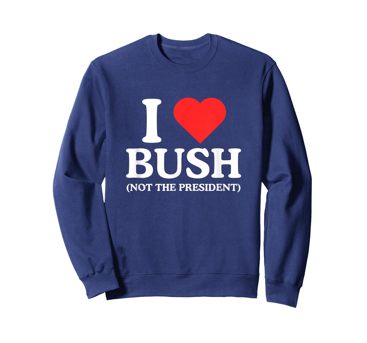 I Love Heart Bush Funny Unhinged Adult Joke Witty Meme NSFW T-Shirt