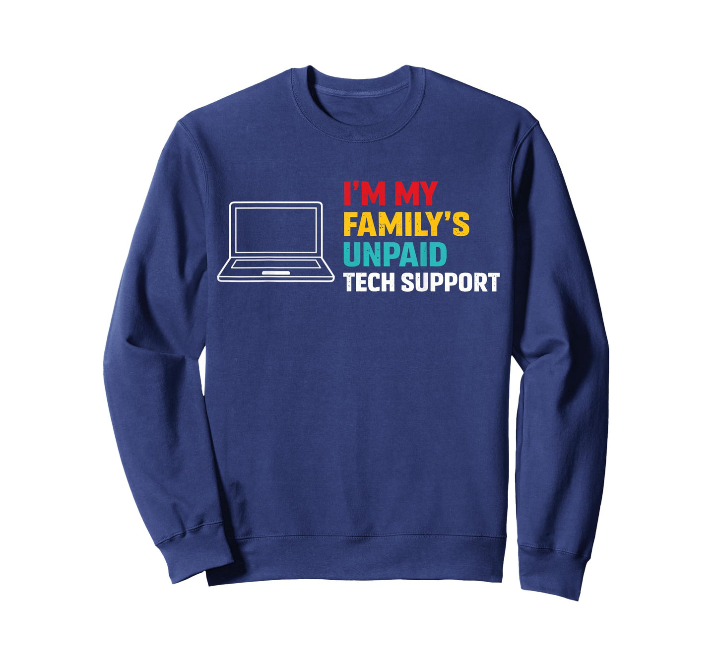 I’m My Family’s Unpaid Tech Support Funny Technical Support T-Shirt