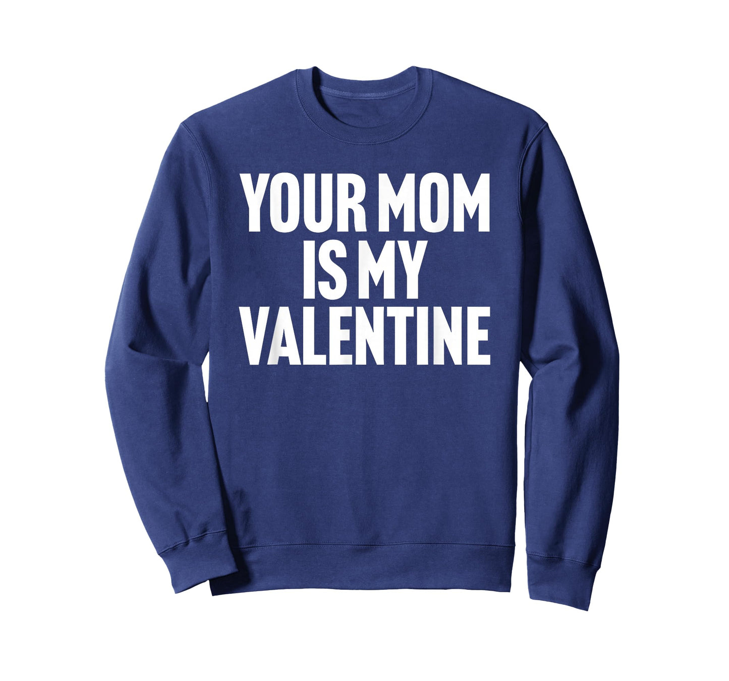 Your Mom is My Valentine T-Shirt