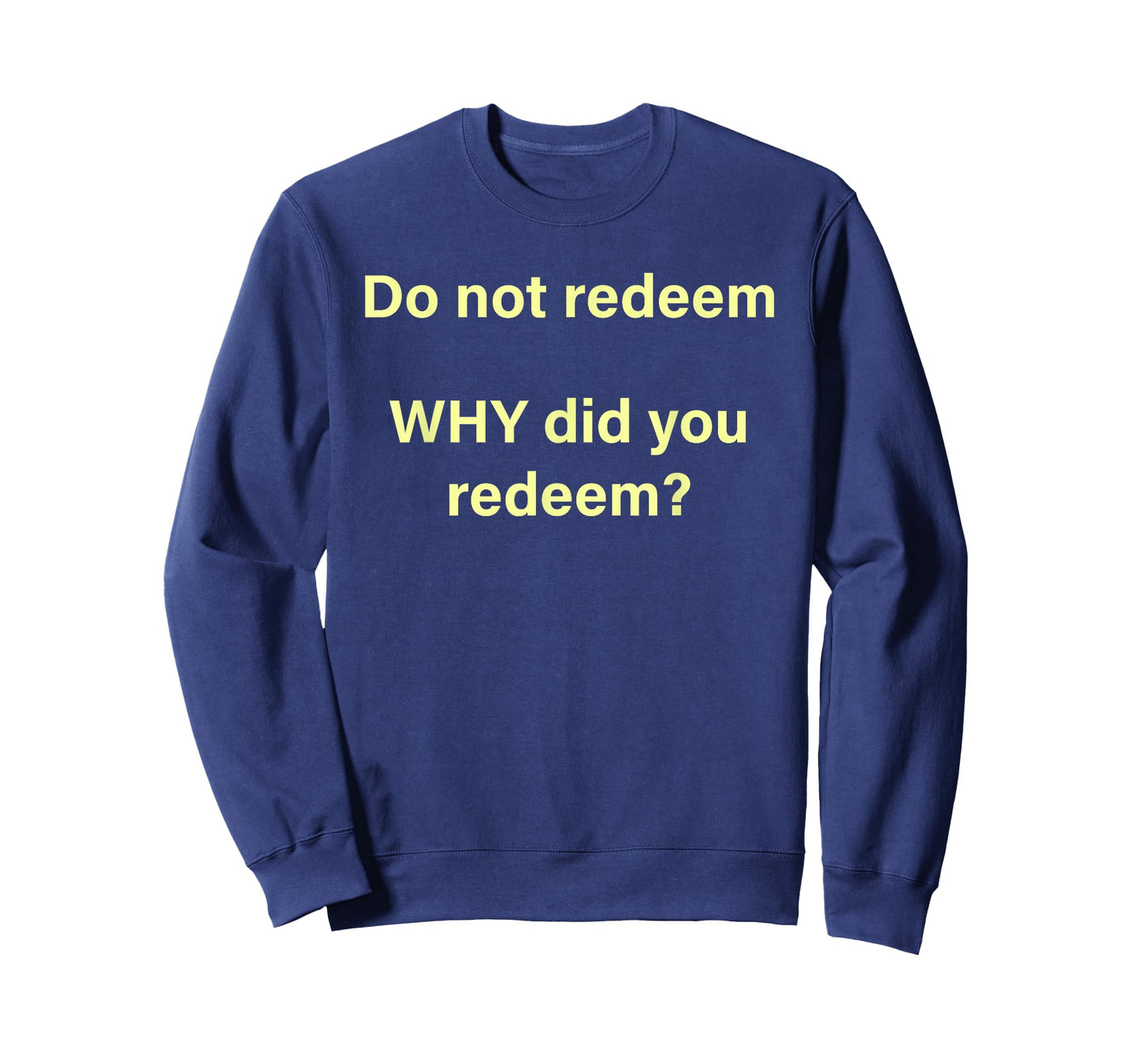 Do Not Redeem Why Did You Redeem T-Shirt