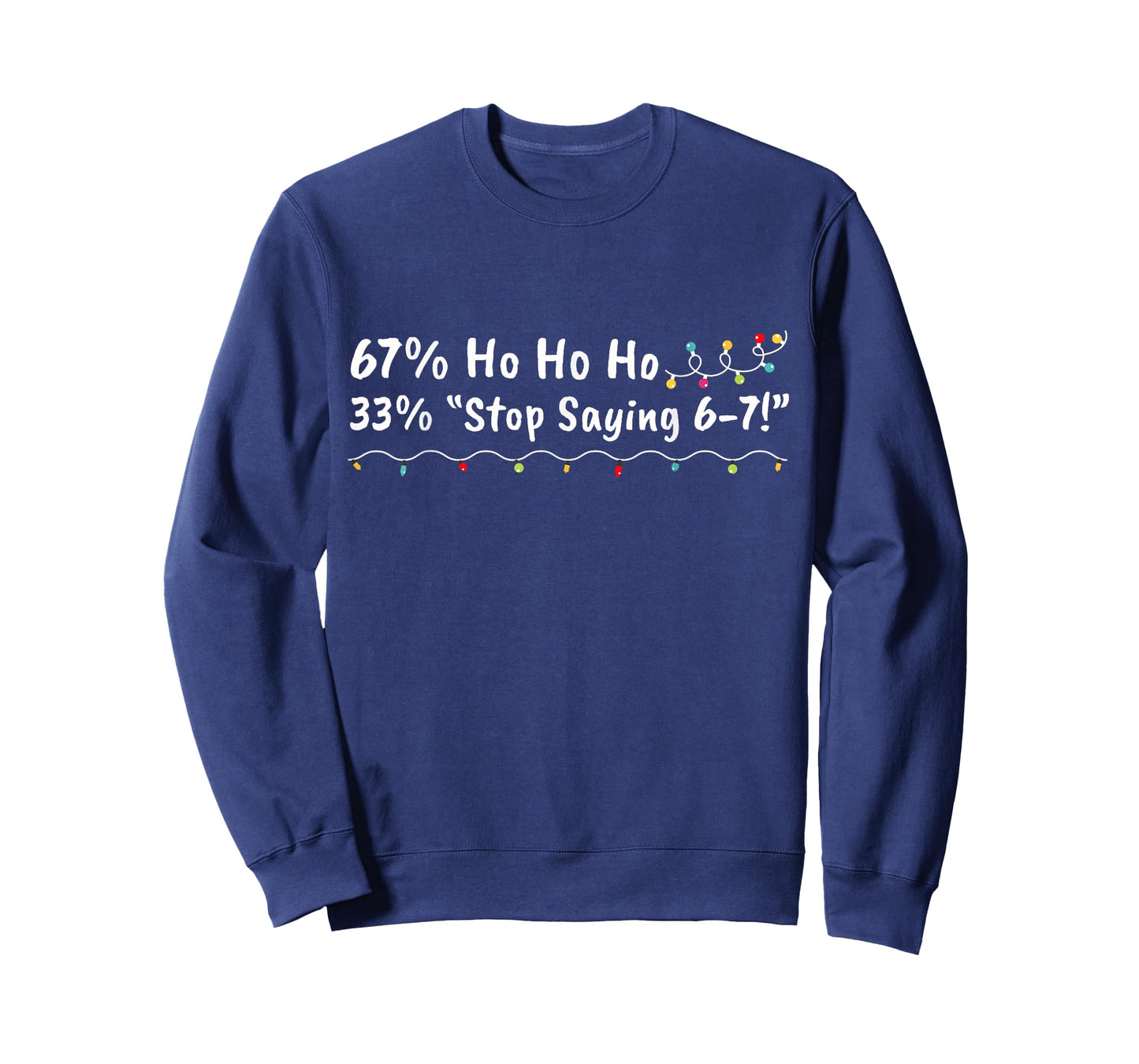 67% Ho Ho Ho 33% Stop Saying 6-7 Funny Christmas 67 Teacher T-Shirt