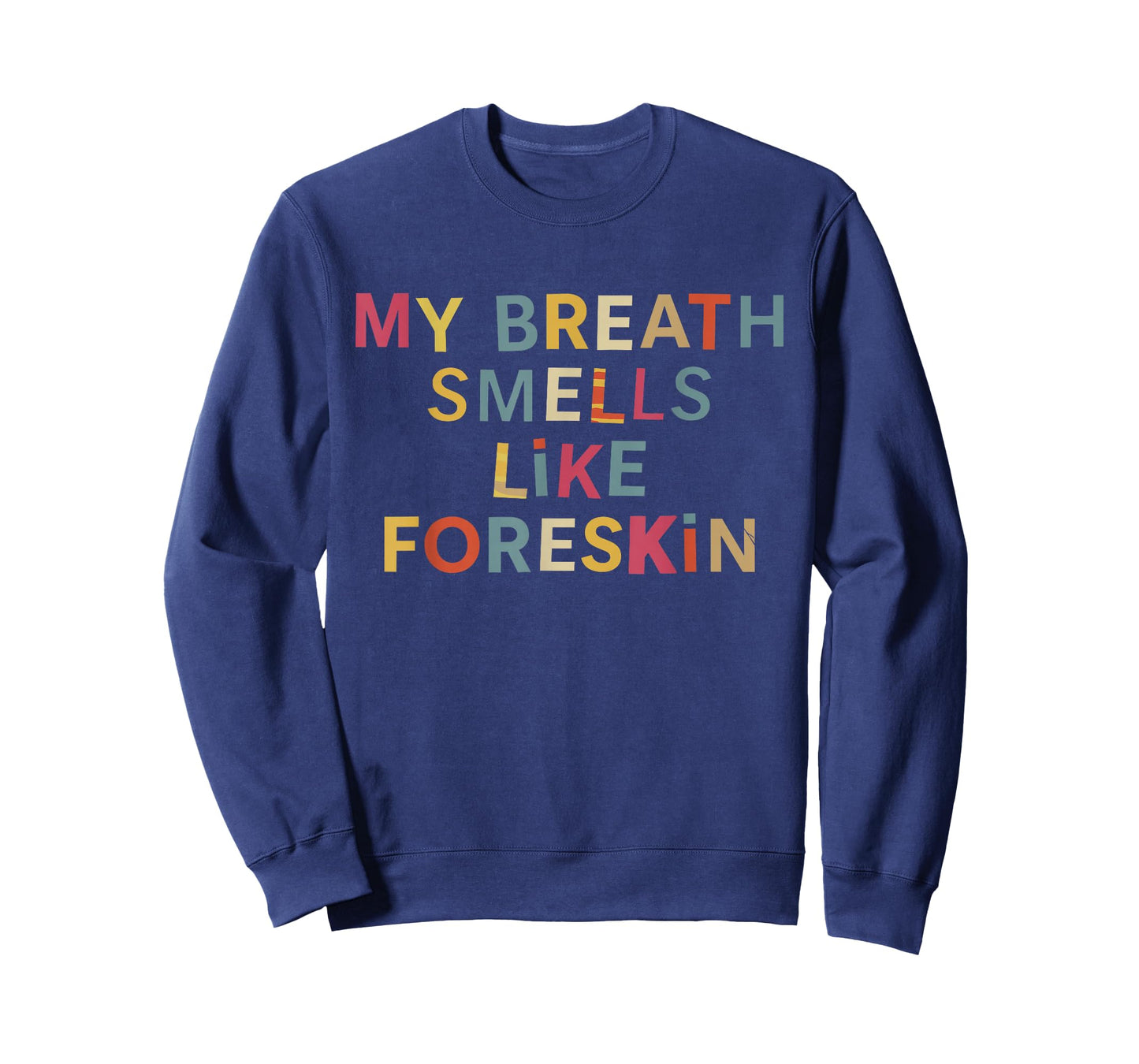 My Breath Smells Like Foreskin Funny Adult Humor T-Shirt