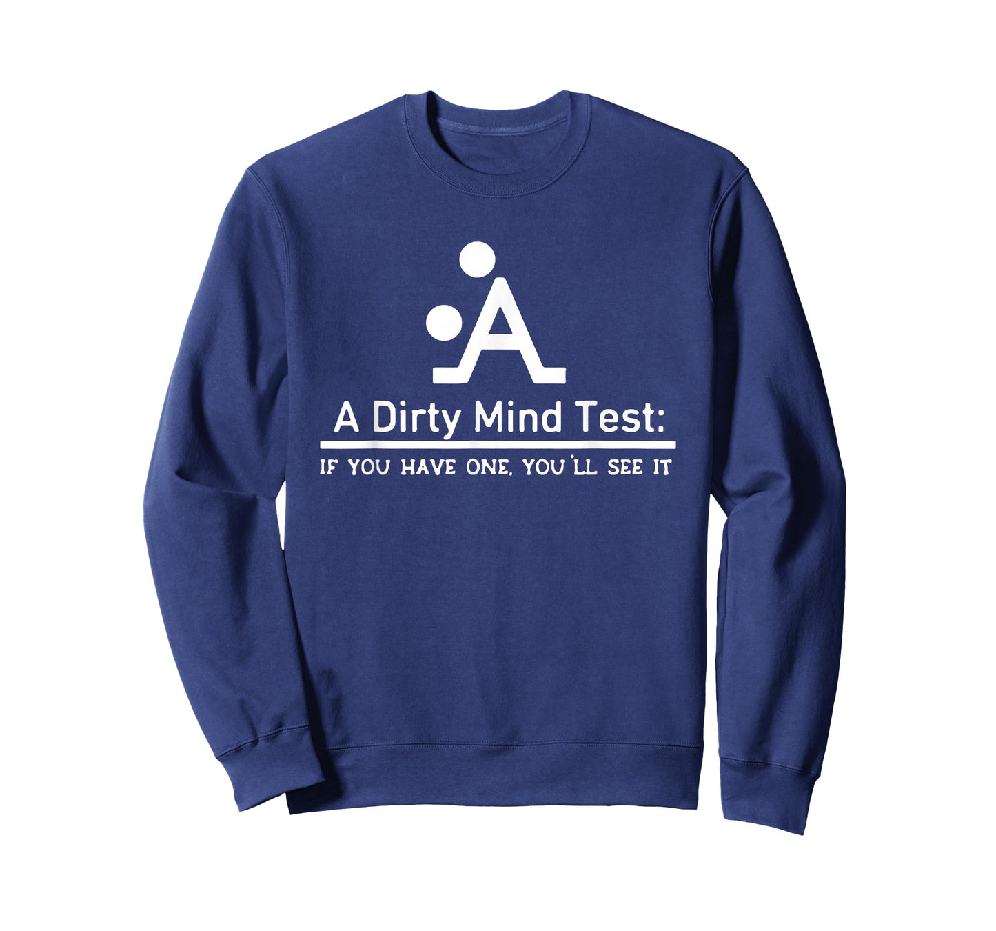 A Dirty Mind Test If You Have One You'll See It T-Shirt
