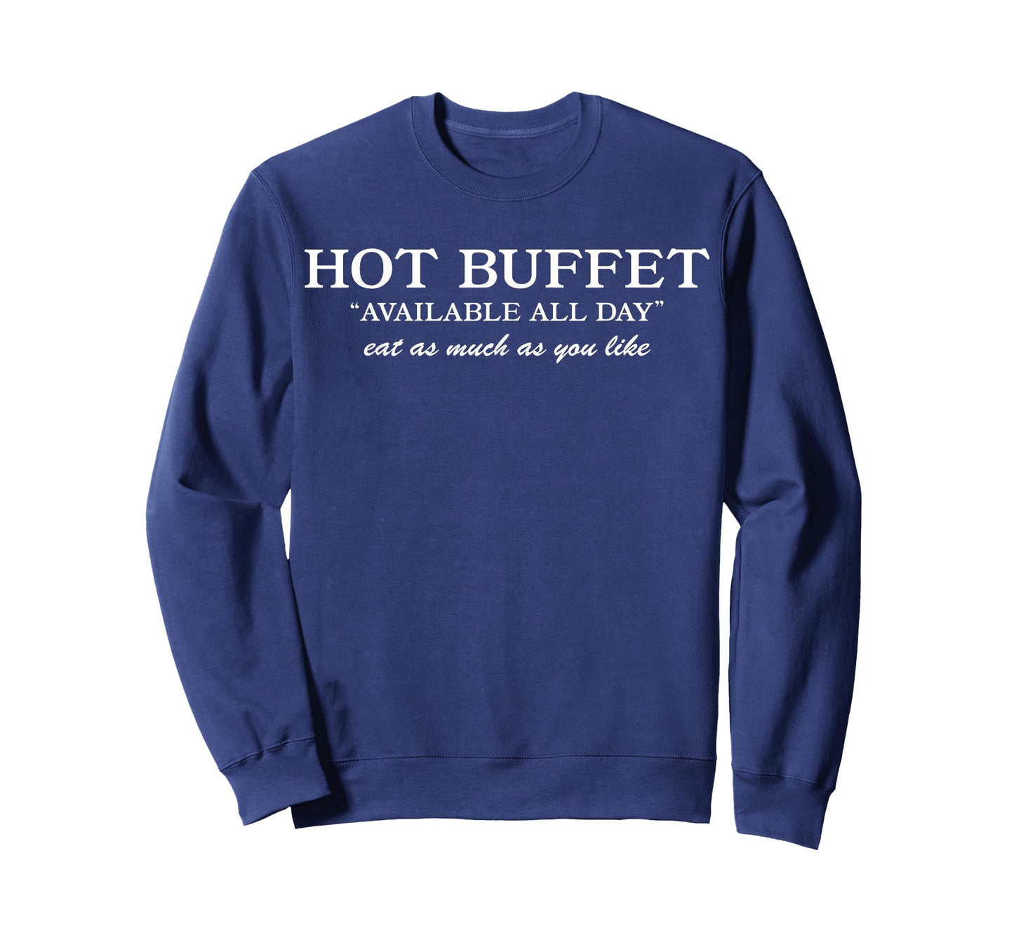 Hot Buffet Available All Day Eat As Much As You Like Funny T-Shirt