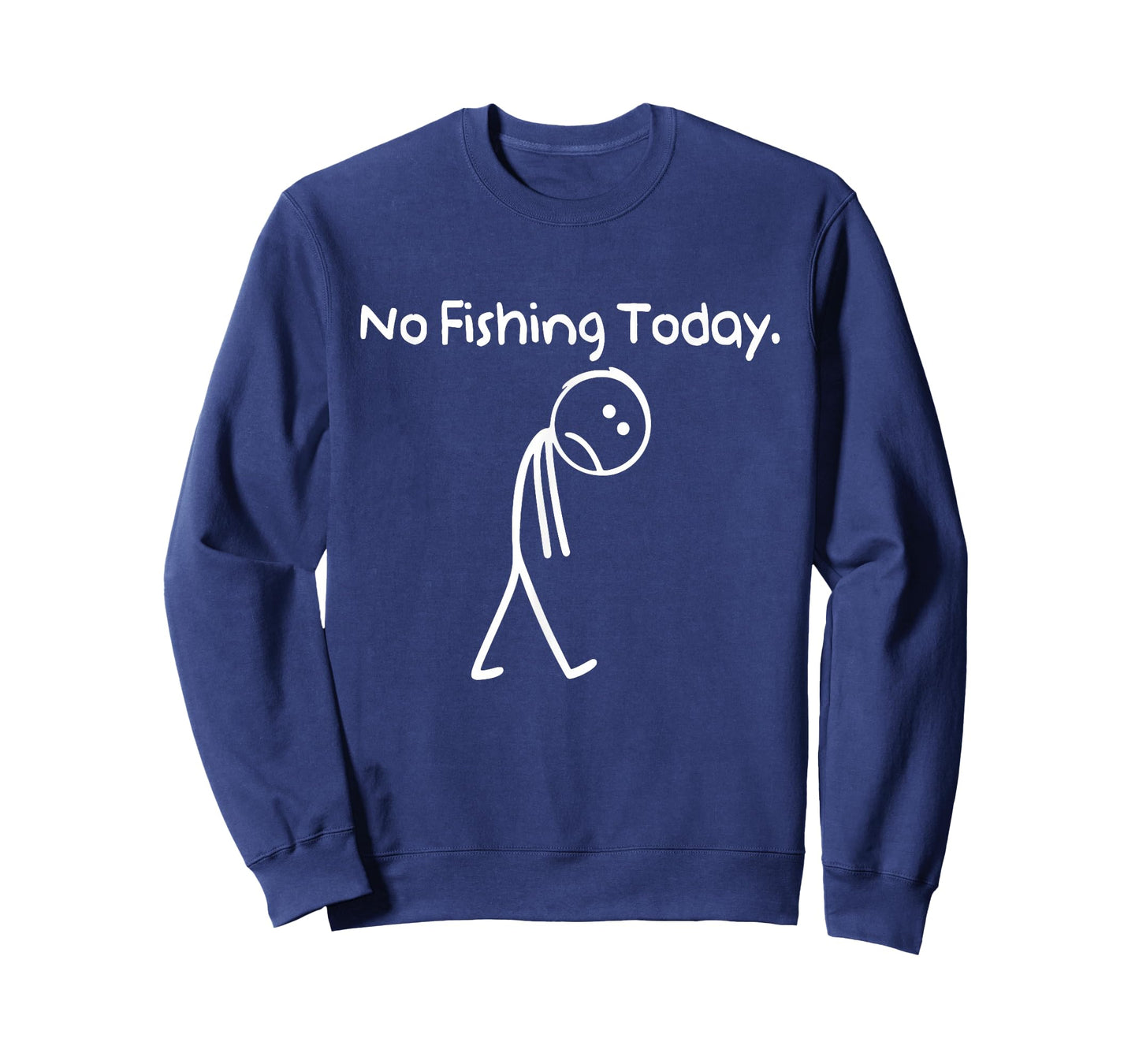 No Fishing Today Funny Sad Stickman Fishing Lover Men Dad T-Shirt