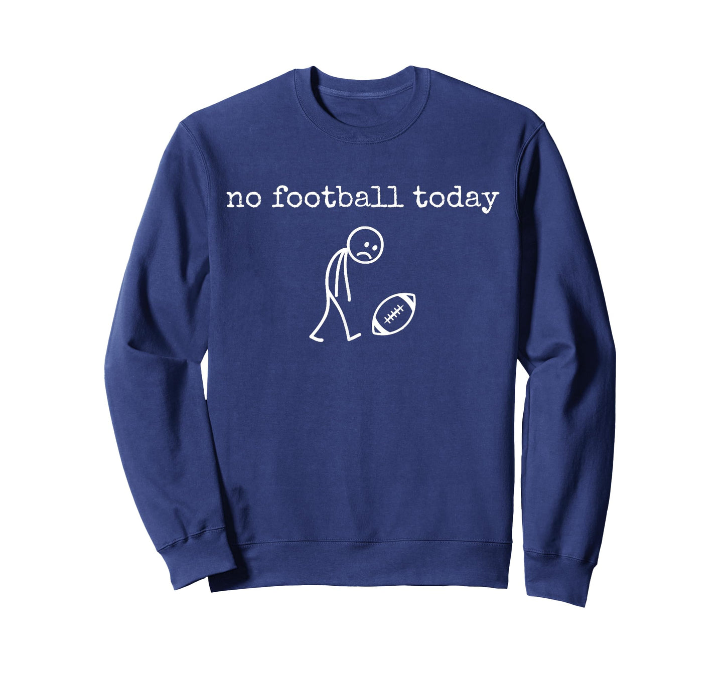 No Football Today Sad Stick Funny for Football Fans T-Shirt