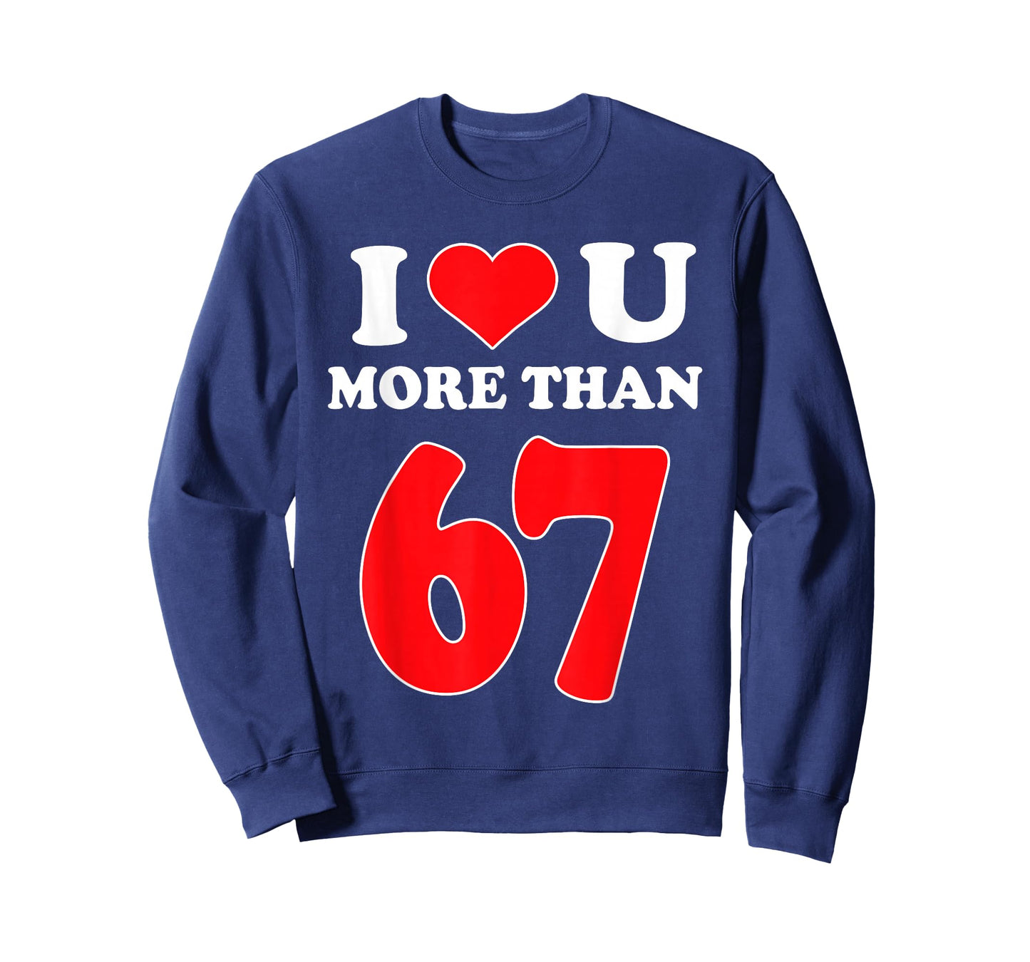 I Heart You More Than 67 Valentines 6 7 Meme Six Seven T-Shirt