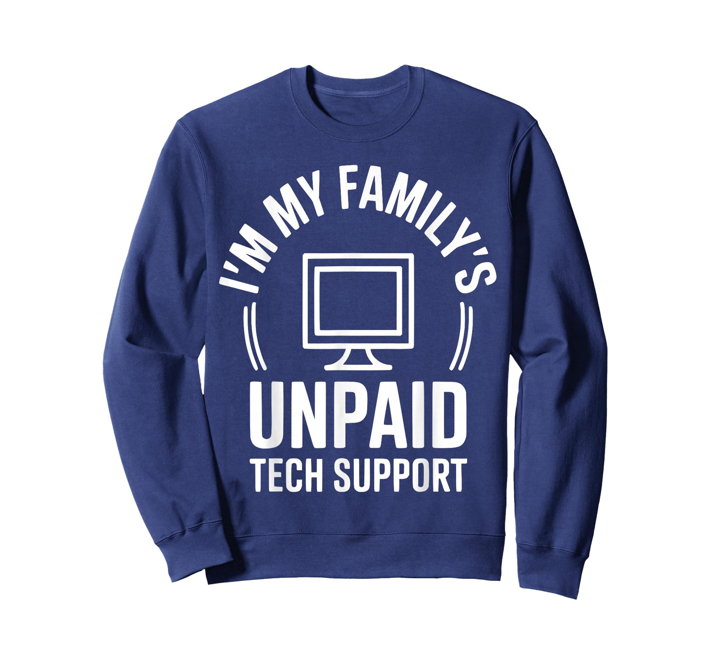 I'm My Family's Unpaid Tech Support Funny Technical Support T-Shirt