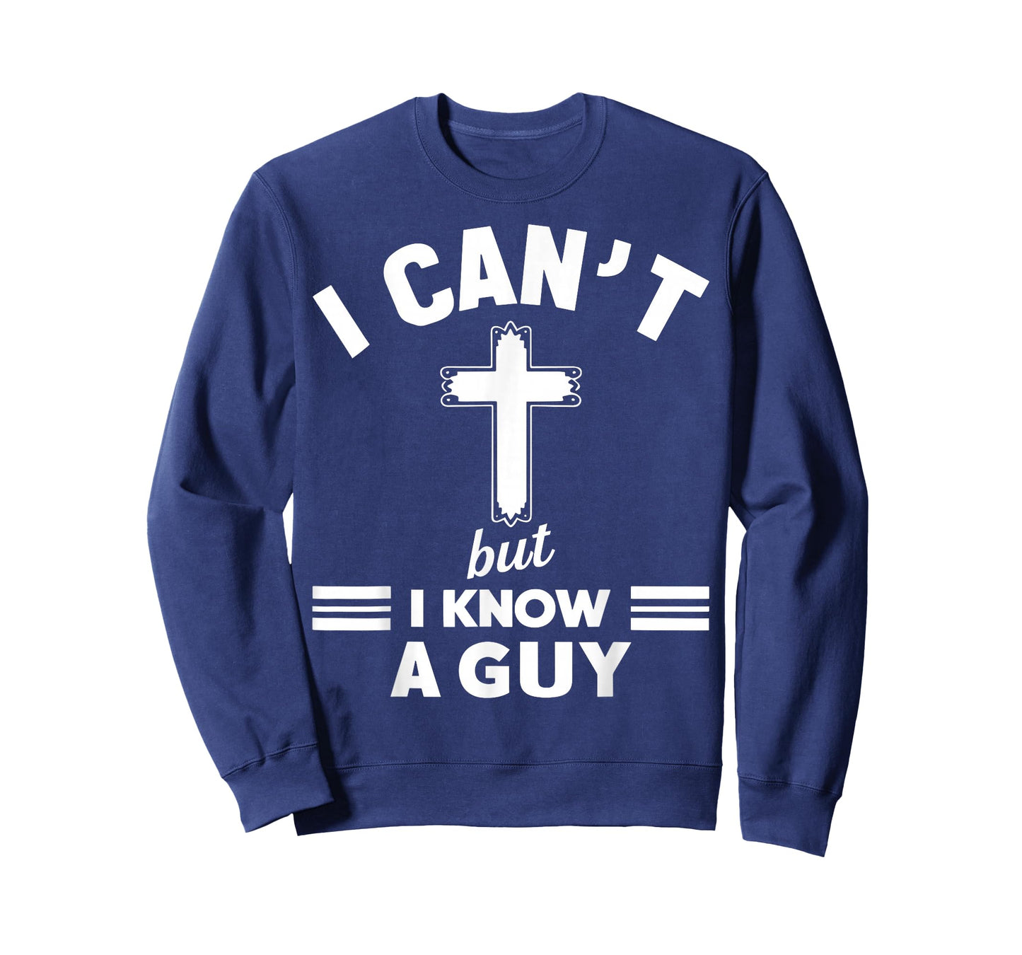 I Can't But I Know A Guy Jesus Cross Funny Christian T-Shirt