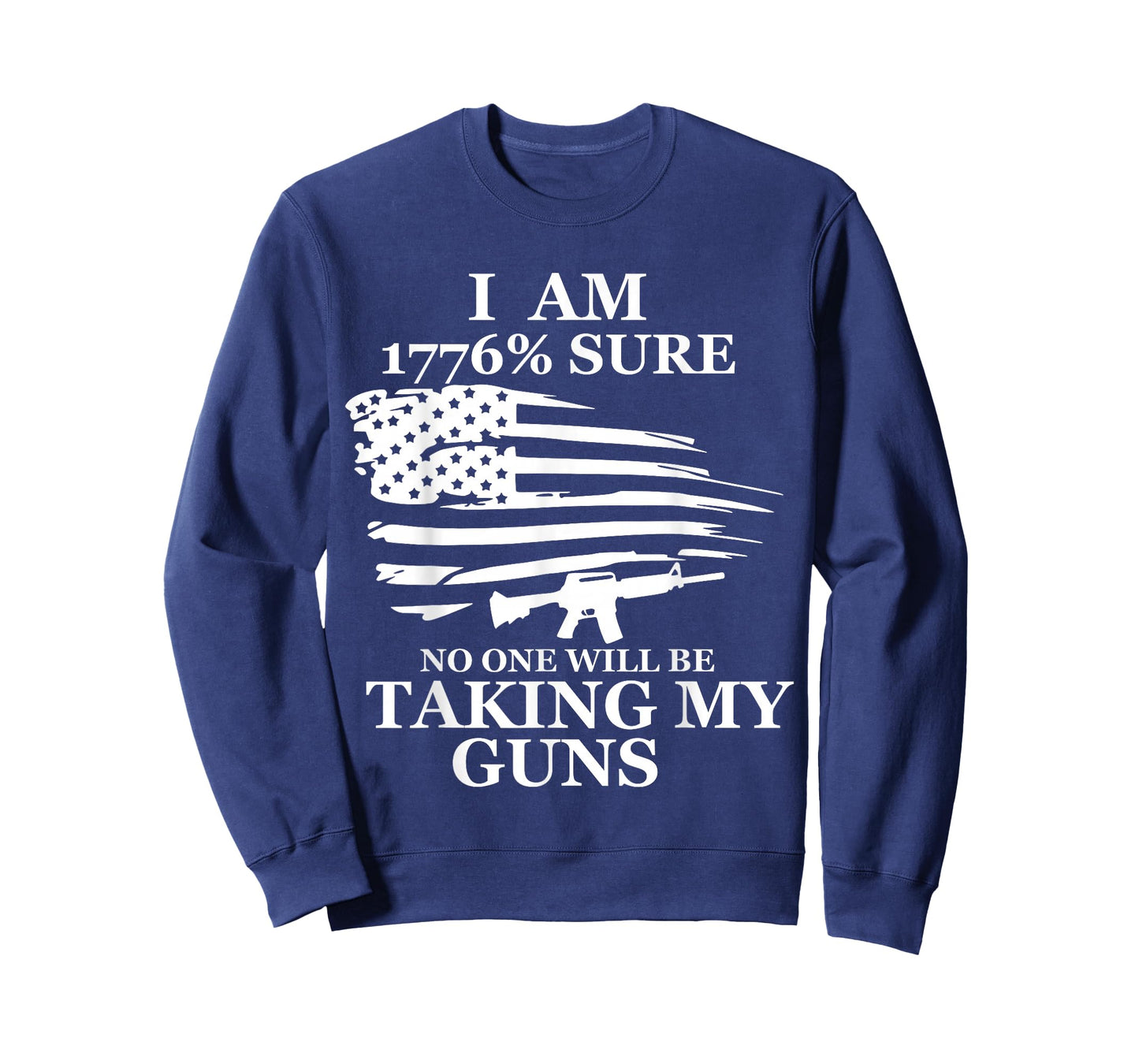 I Am 1776% Sure No One Will be Taking My Gun US Flag America T-Shirt