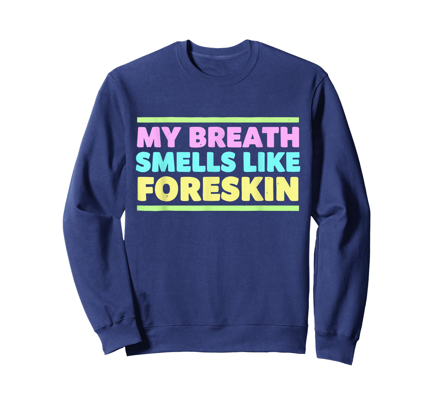 My Breath Smells Like Foreskin Funny Adult Humor T-Shirt