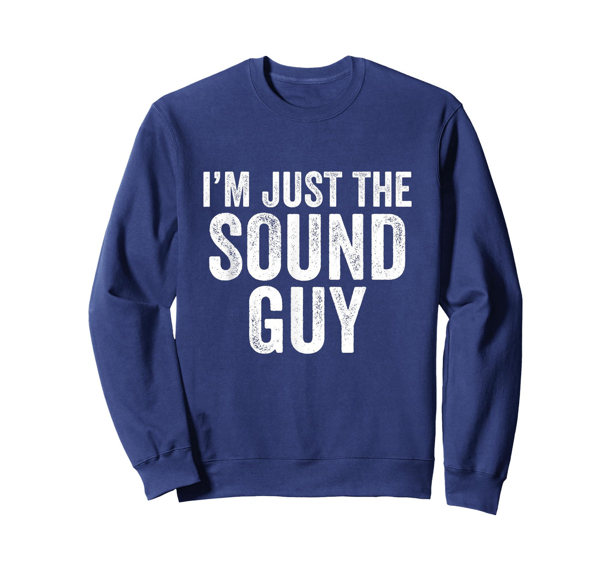 I'm Just The Sound Guy Funny Audio Tech T-Shirt