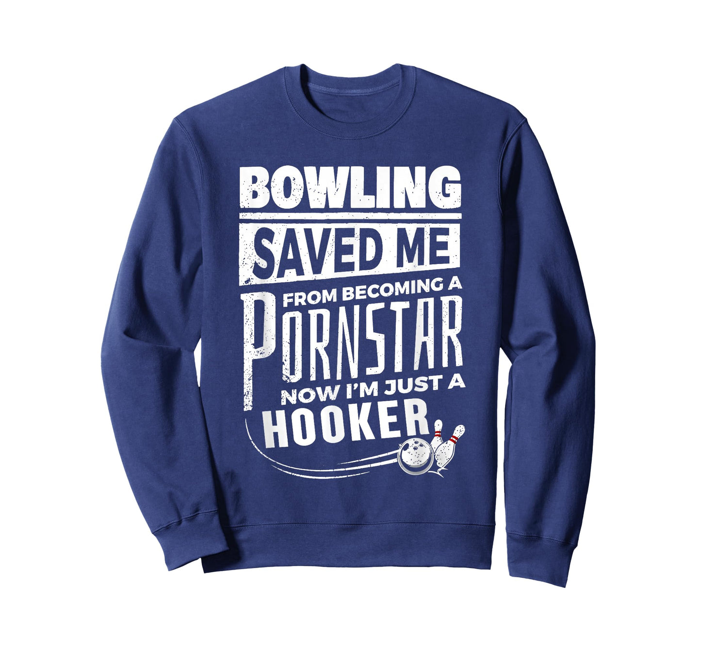 Bowling Saved Me from Becoming Pornstar Now I'm Just A Hooke T-Shirt