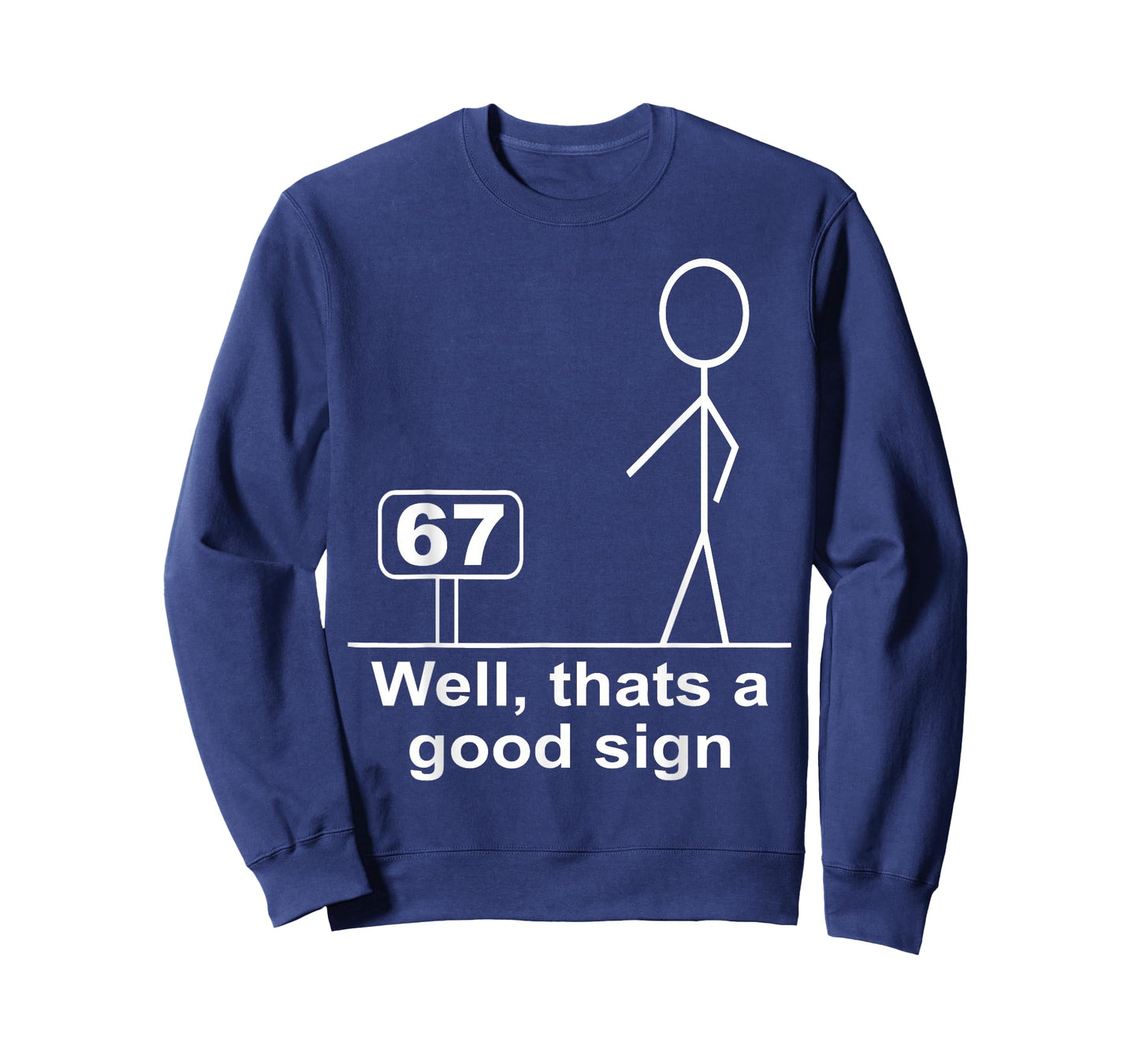 Funny Six Seven 6 7 Meme Well Thats A Good Sign 67 T-Shirt