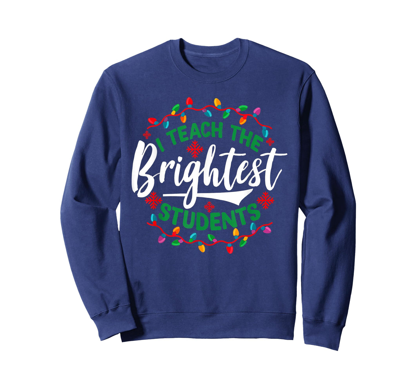 I Teach The Brightest Students Funny Christmas Xmas Teacher T-Shirt