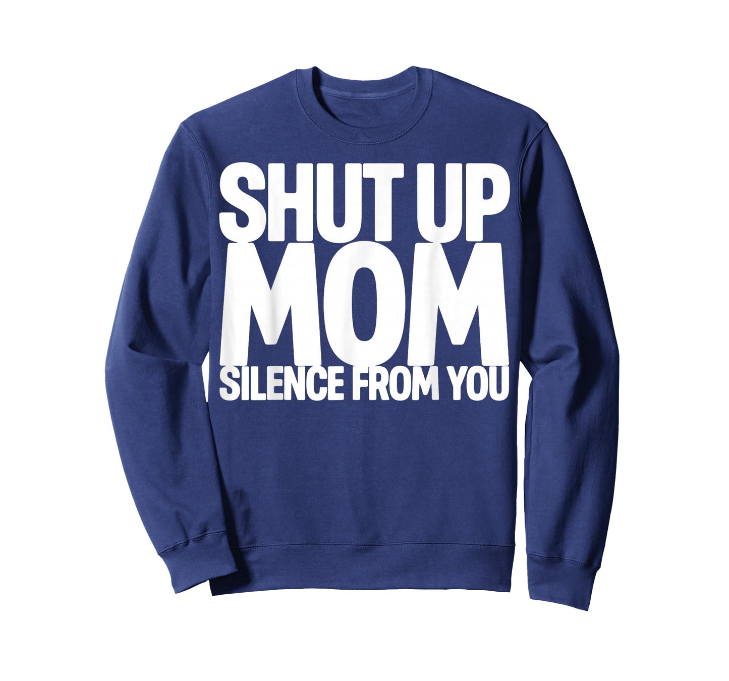Shut Up Mom Silence from You Trending Meme T-Shirt