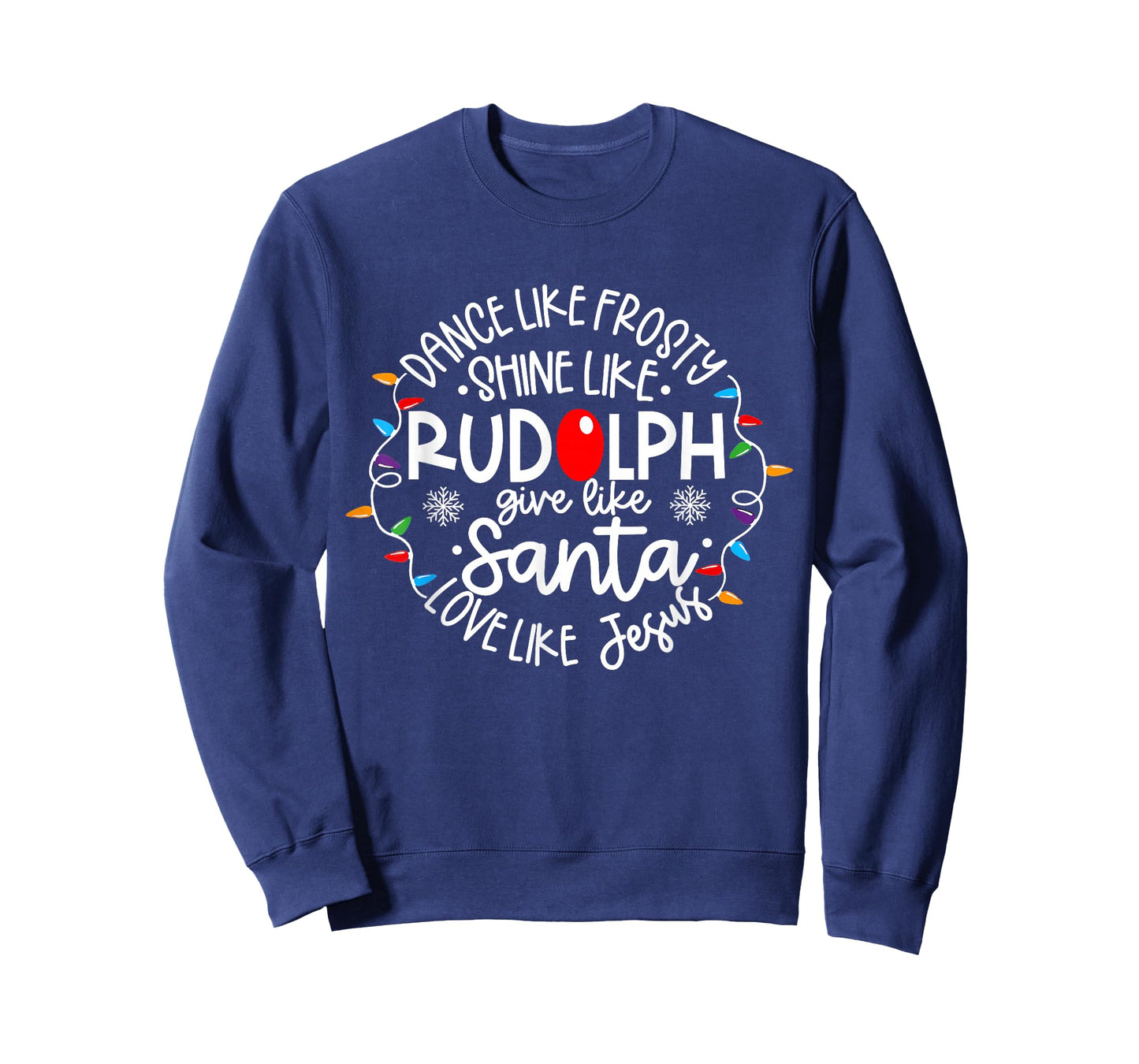Dance Like Frosty Shine Like Rudolph Love Like Jesus Xmas T-Shirt