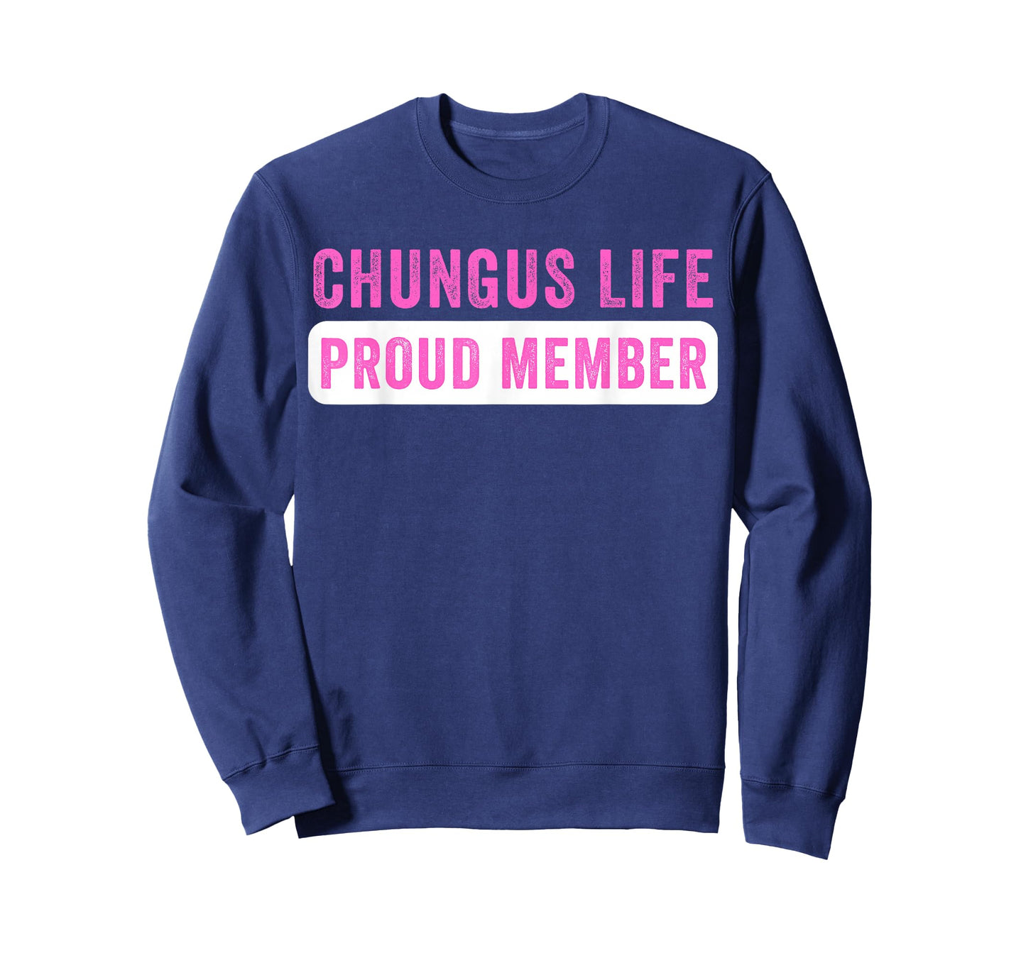 Chungus Life Proud Member Funny Dark Humor Meme Sarcastic T-Shirt