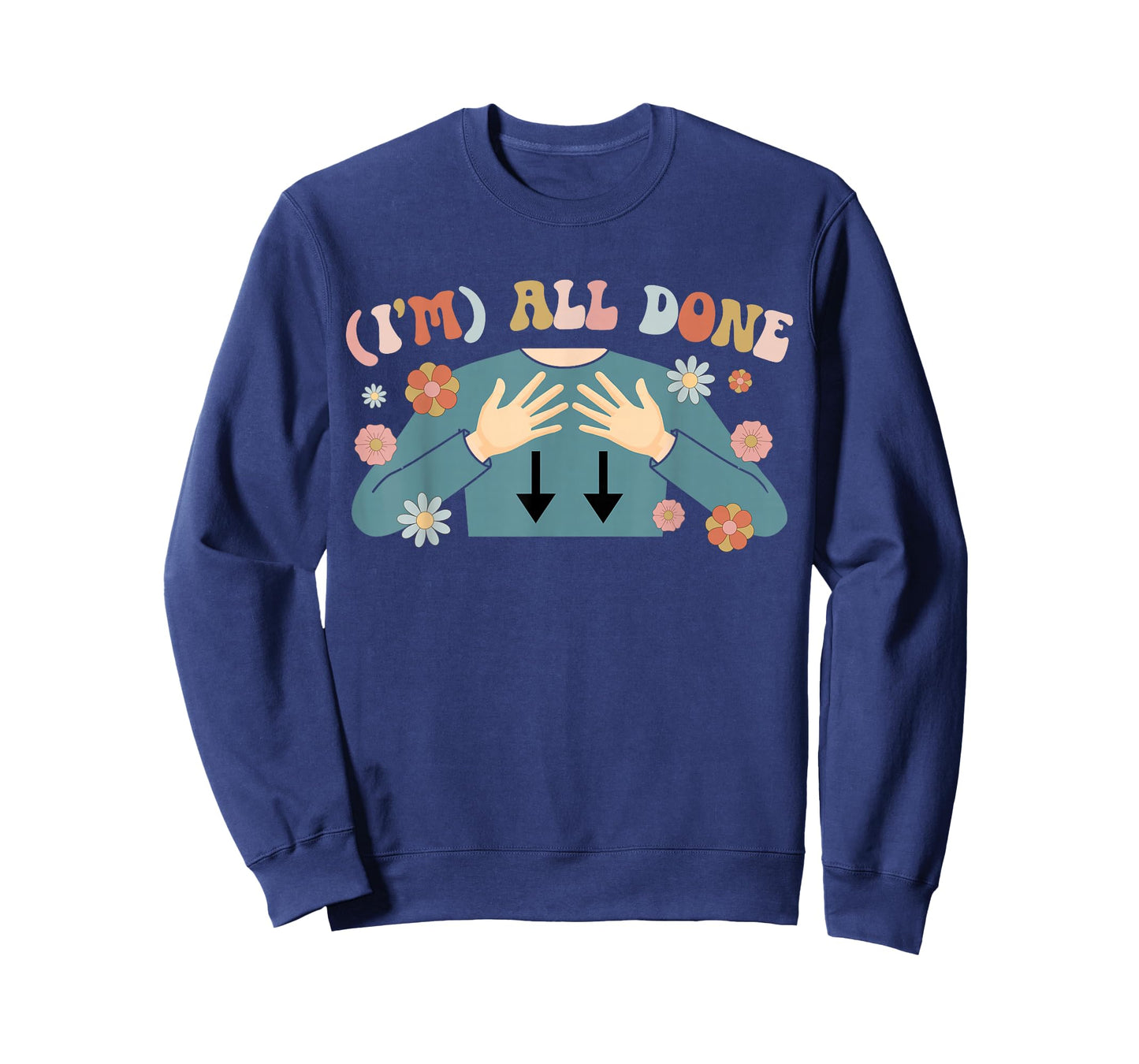 I'm All Done SPED Teacher Special Education Teacher T-Shirt