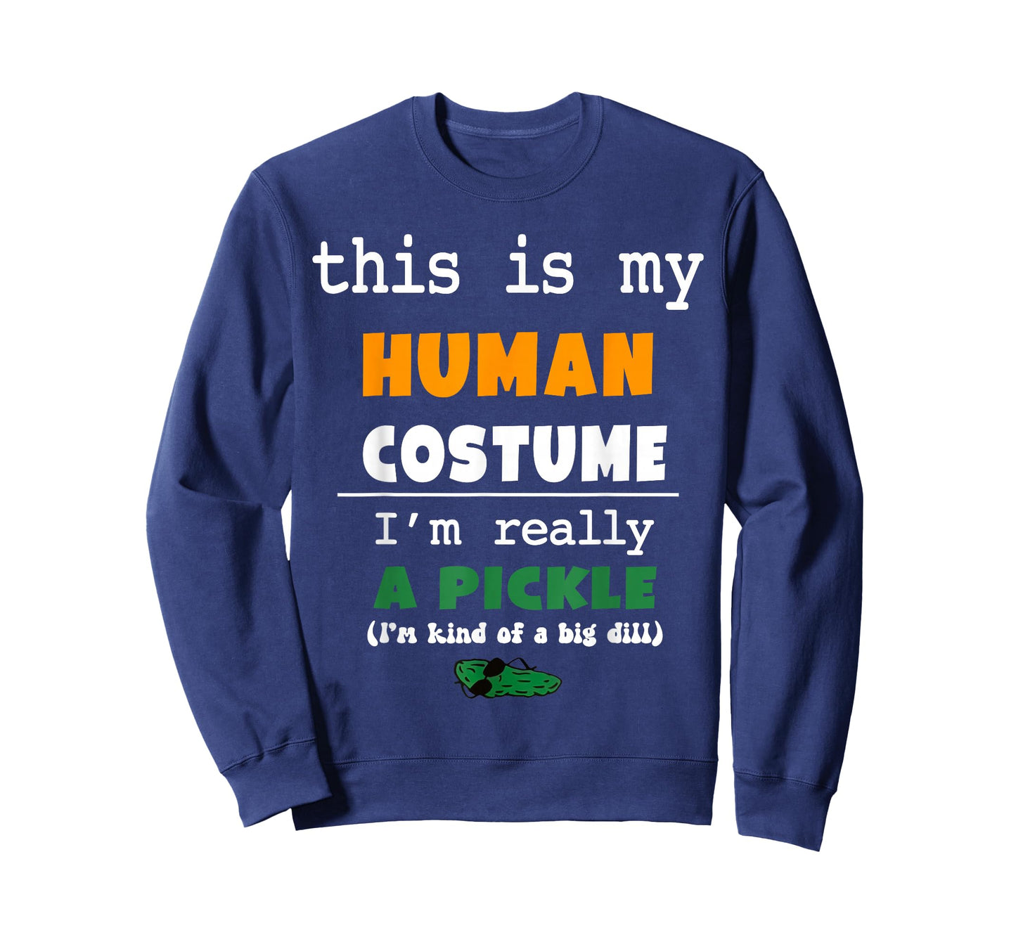 This is My Human Costume I'm Really Pickle Kind of Big Dill T-Shirt