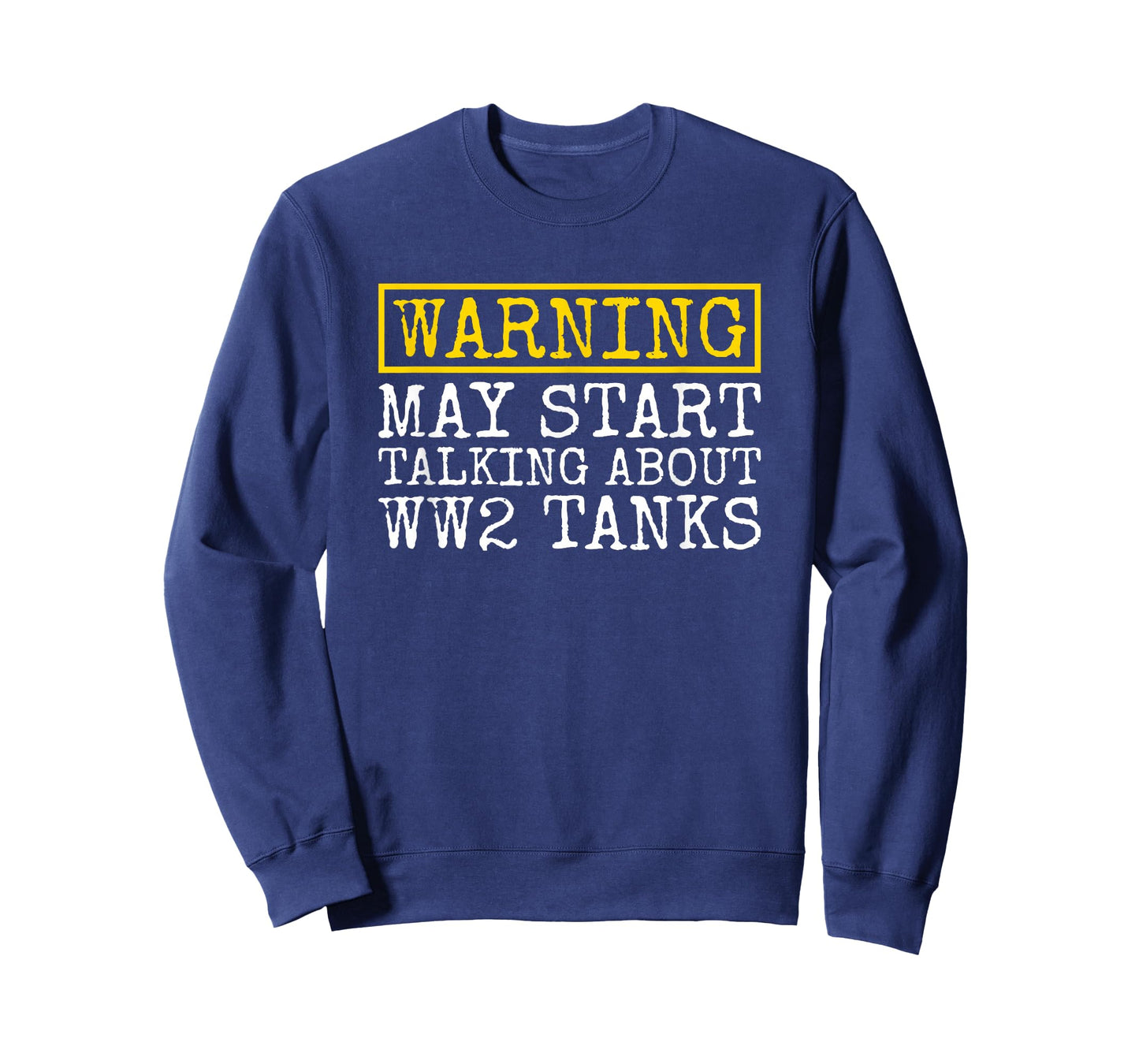 Warning May Start Talking About WW2 Tanks Funny T-Shirt