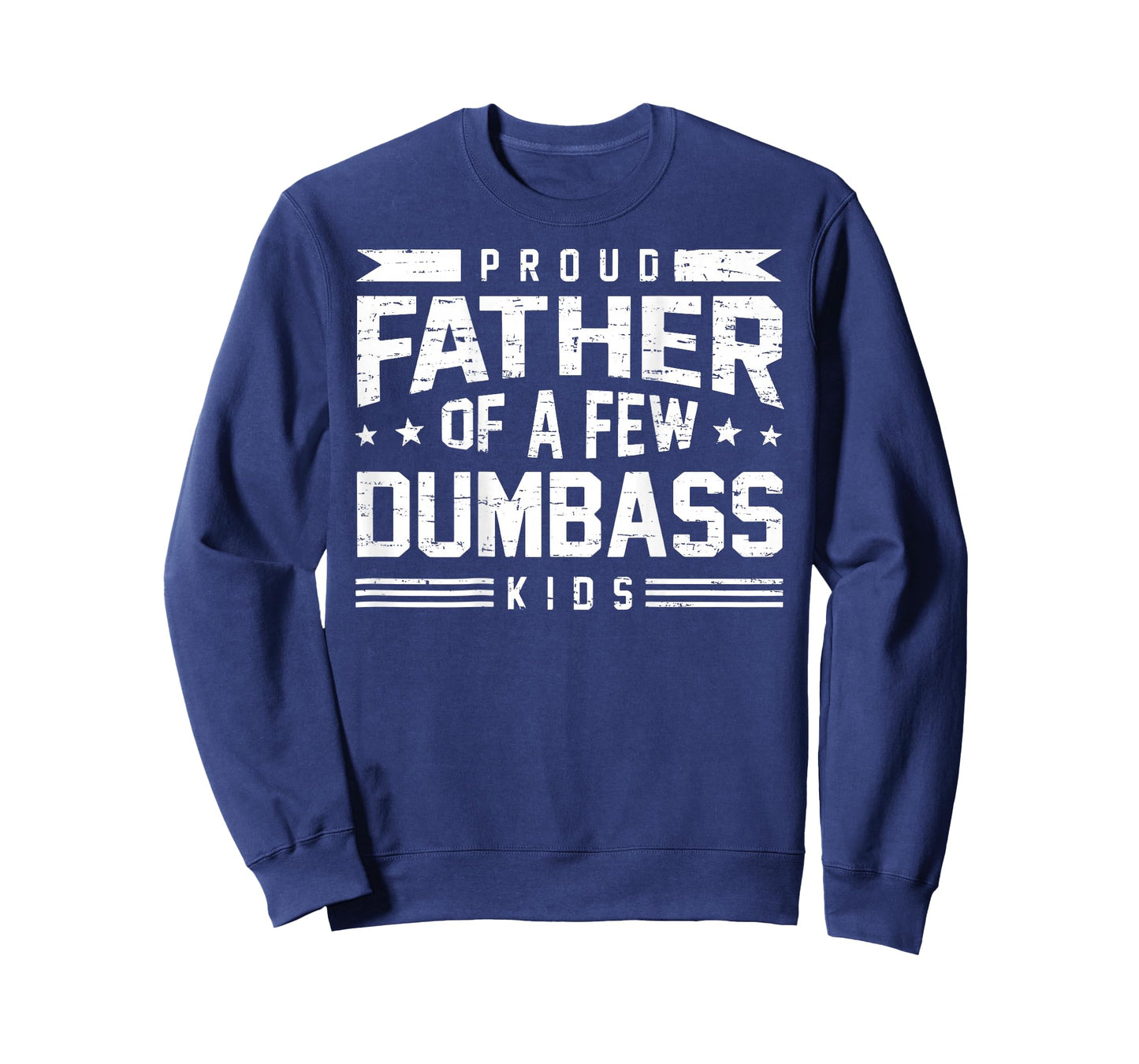 Retro Funny Proud Father of A Few Dumbass Kids (ON Back) T-Shirt