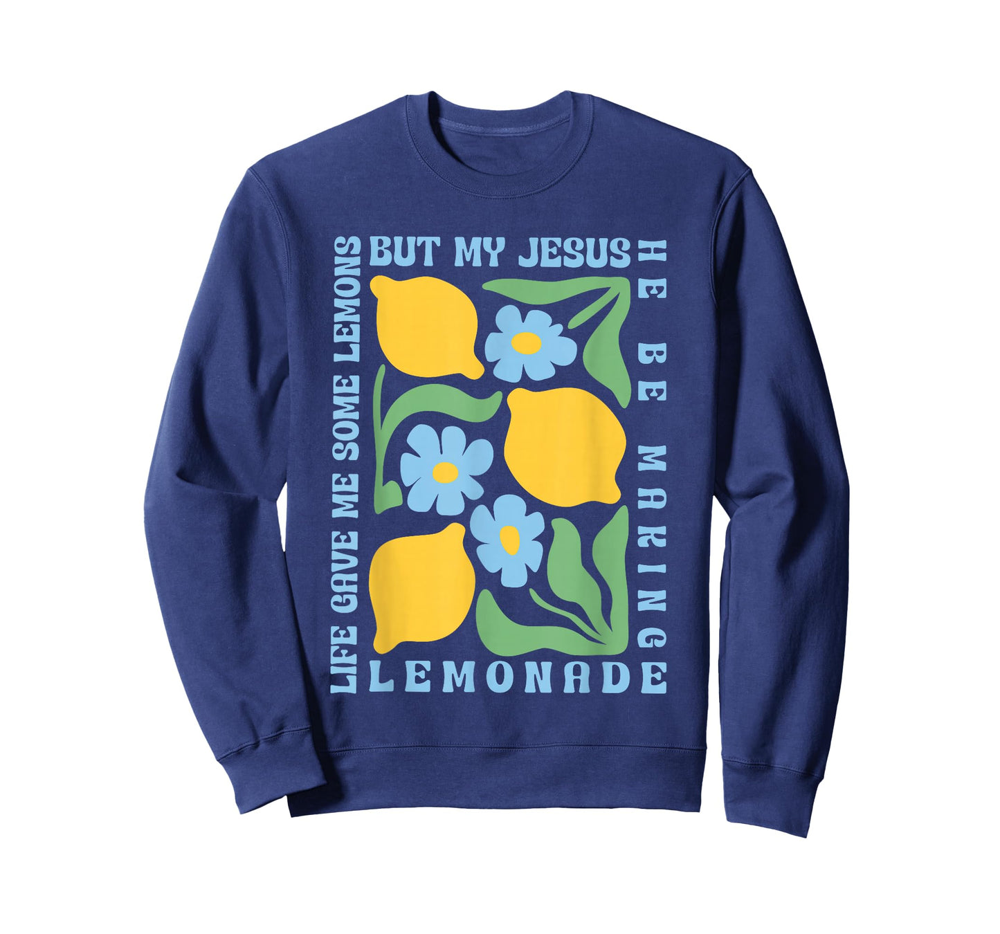 Life Gave Me Some Lemons but My Jesus He Be Making Lemonade T-Shirt