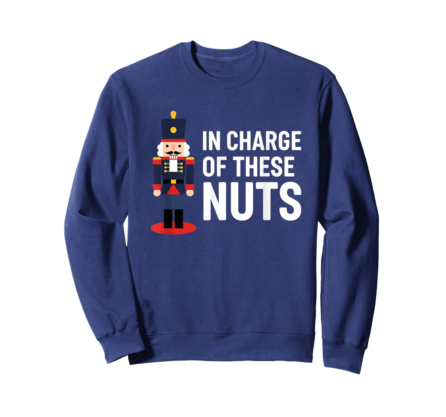 Christmas Nutcracker in Charge of These Nuts Funny Xmas H0 T-Shirt
