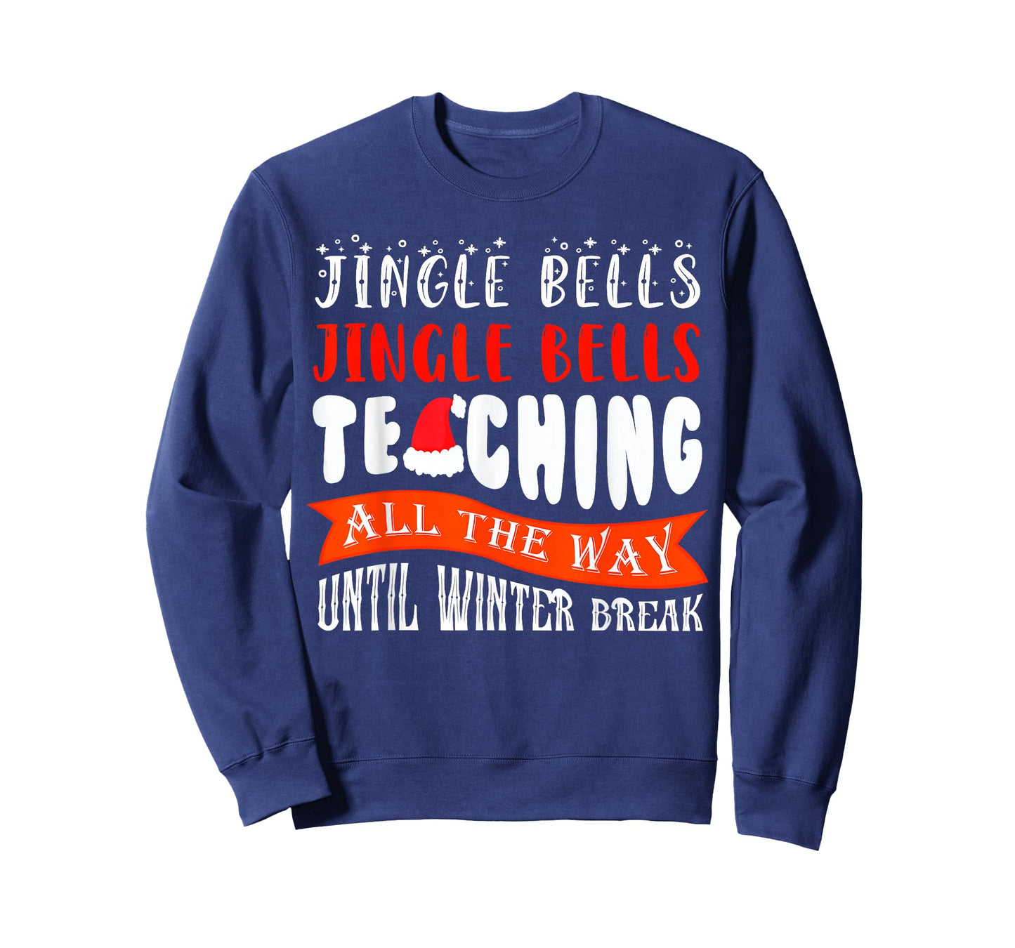Jingle Bells Teaching All The Way Until Winter Break T-Shirt