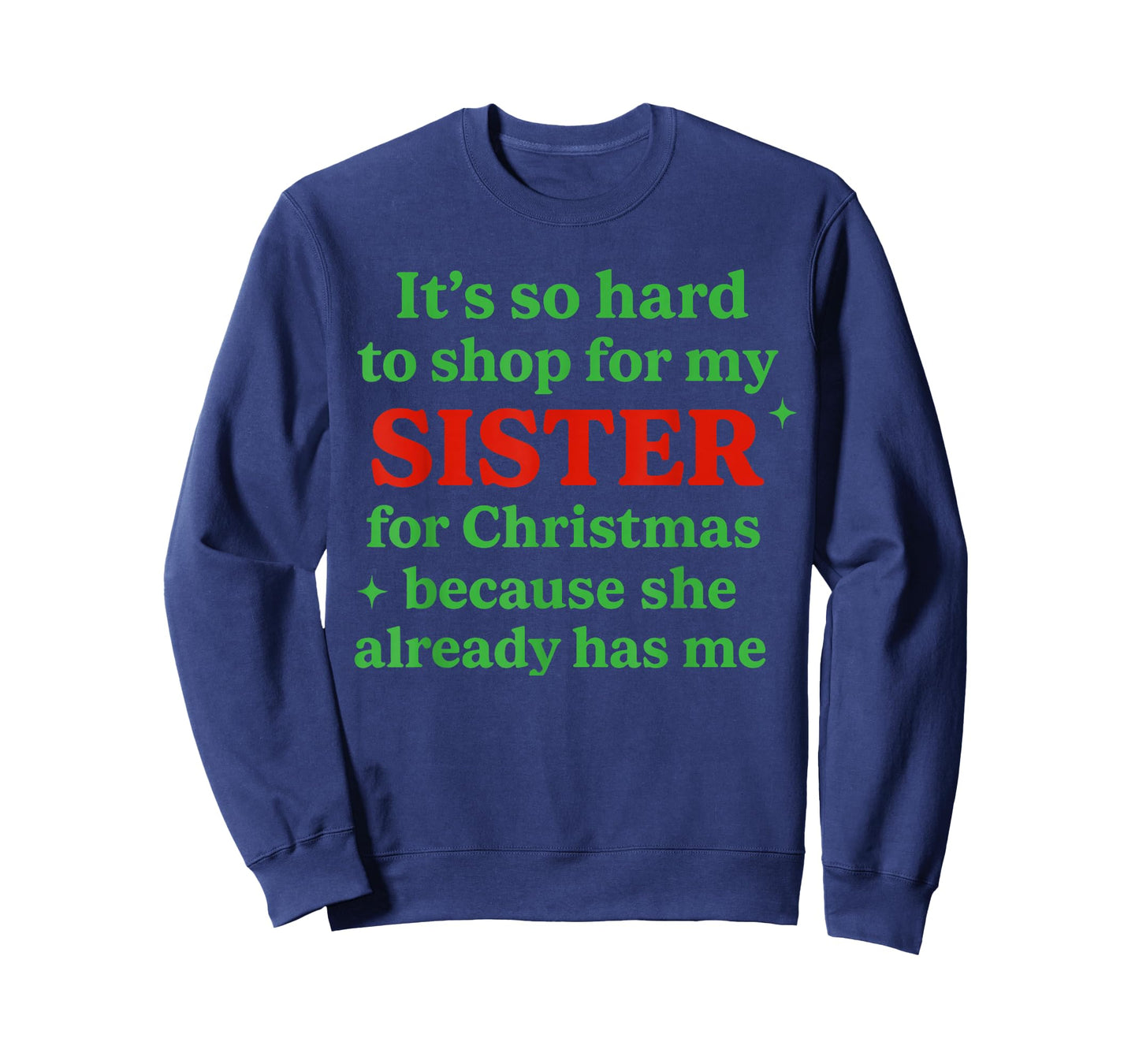 It's So Hard to Shop for My Sister for Christmas Funny Quote T-Shirt