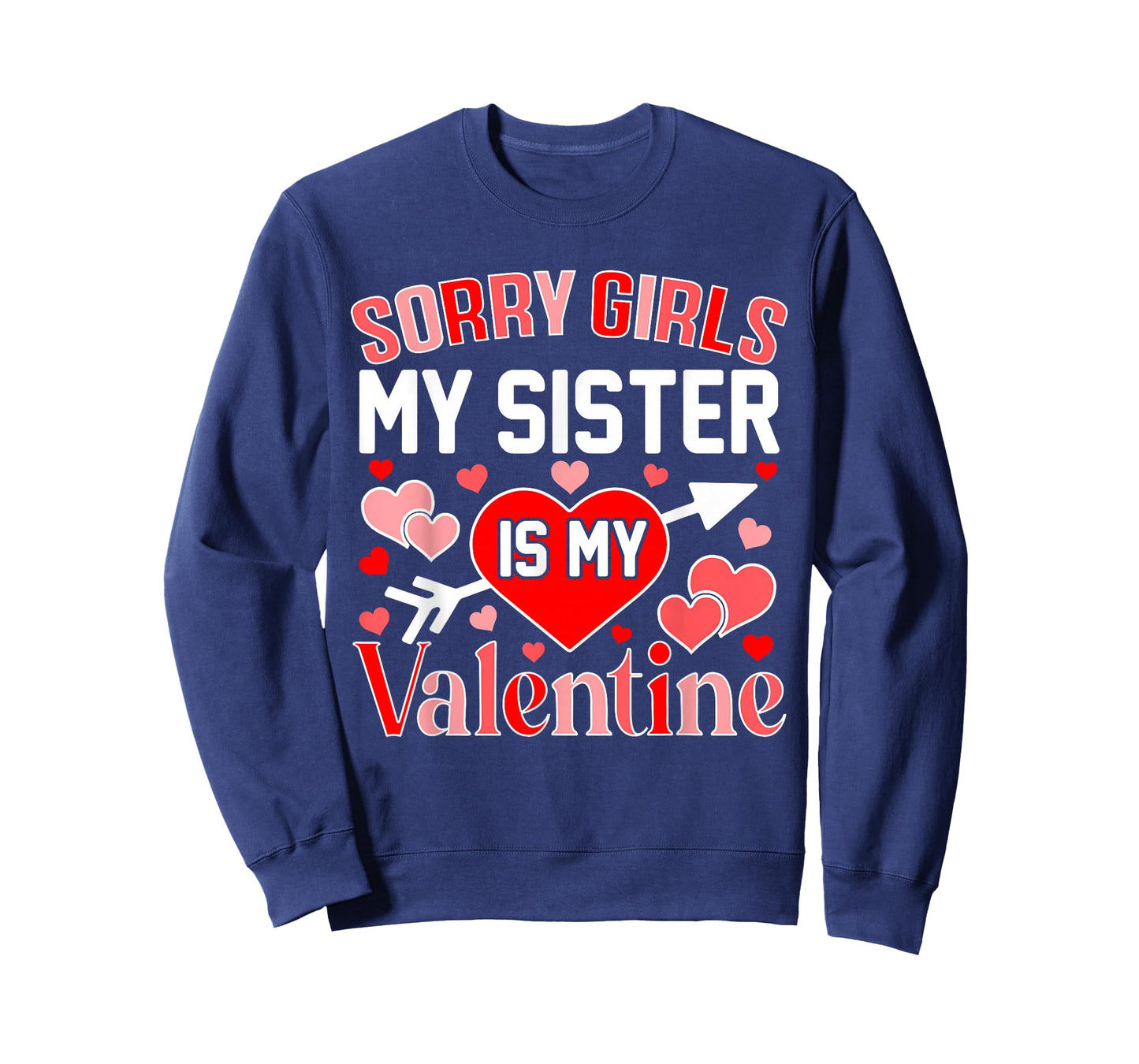 Sorry Girls My Sister is My Valentine Heart Valentine's Day T-Shirt