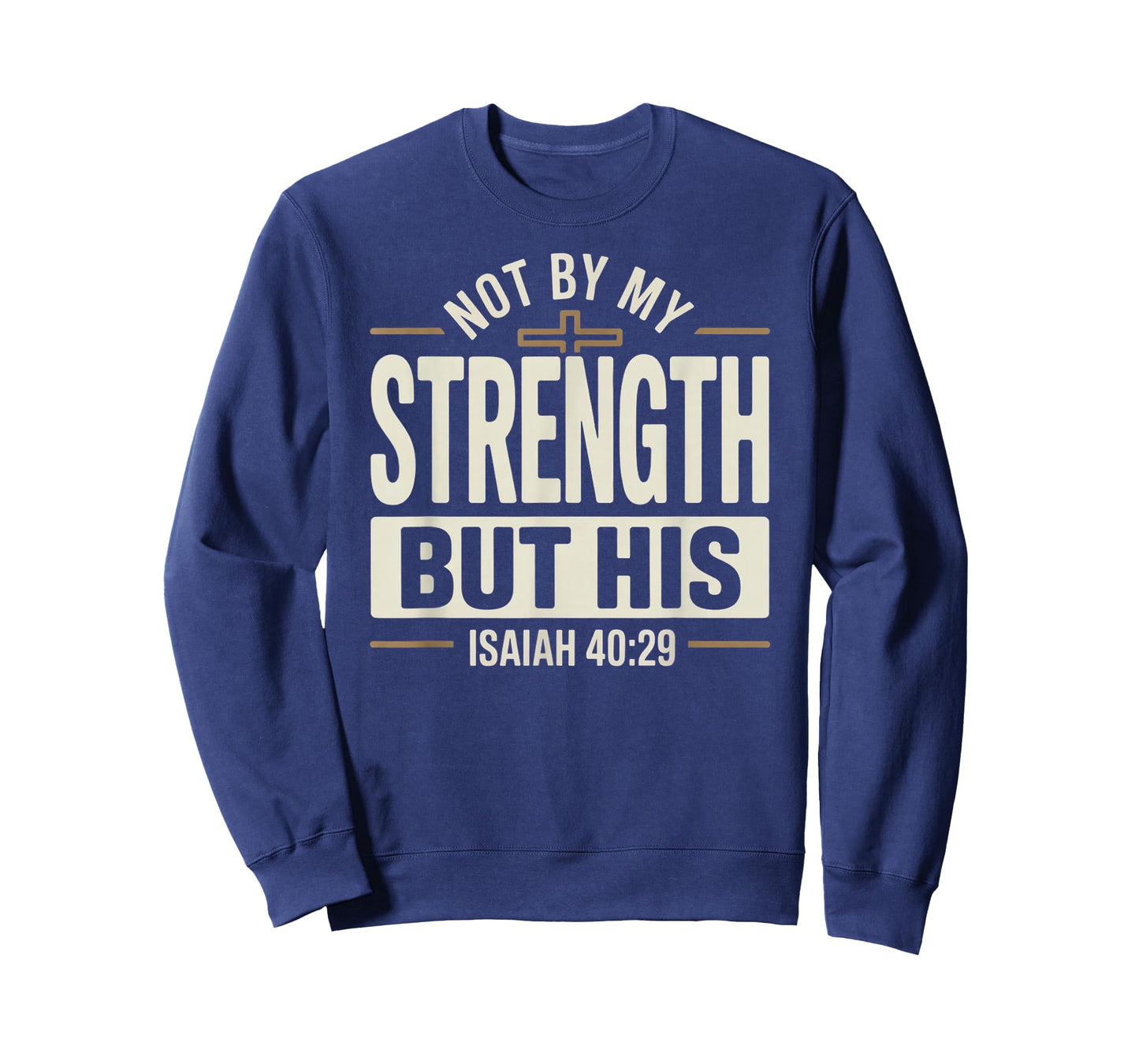 Not by My Strength But His Isaiah 40 29 Bible Verse T-Shirt