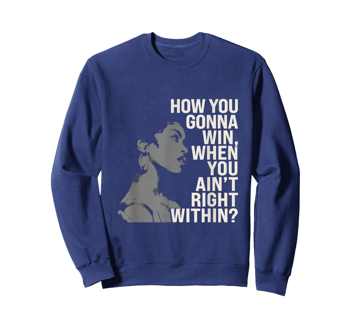 How You Gonna Win When You Ain't Right Within Empowerment T-Shirt