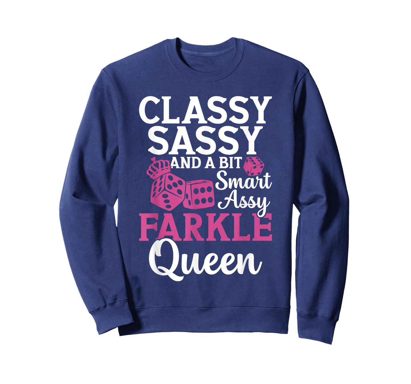 Classy, Sassy and a bit Smart Assy farkle Queen T-Shirt