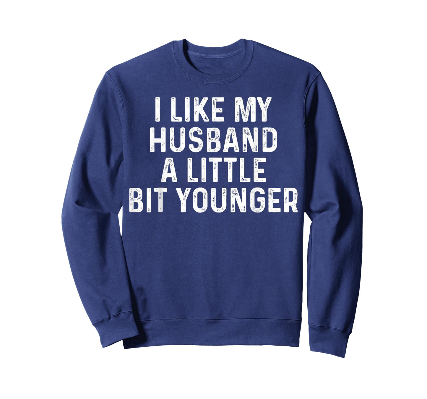 I Like My Husband A Little Bit Younger Funny Saying Humor T-Shirt